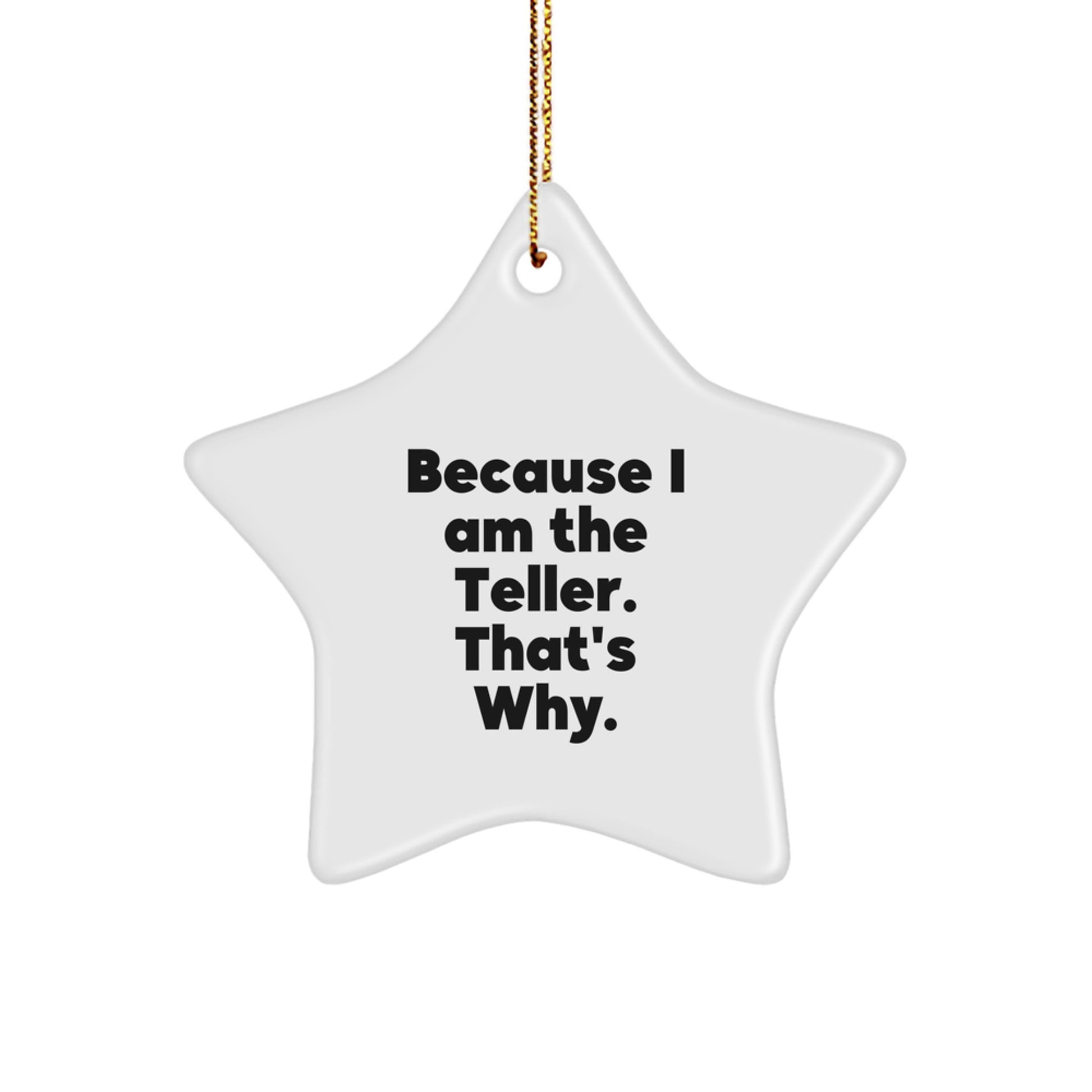 Funny Teller Gifts from Men to Colleagues - Because I Am The Teller, Star Ornament Christmas Unique Gifts for Coworkers - Image 1