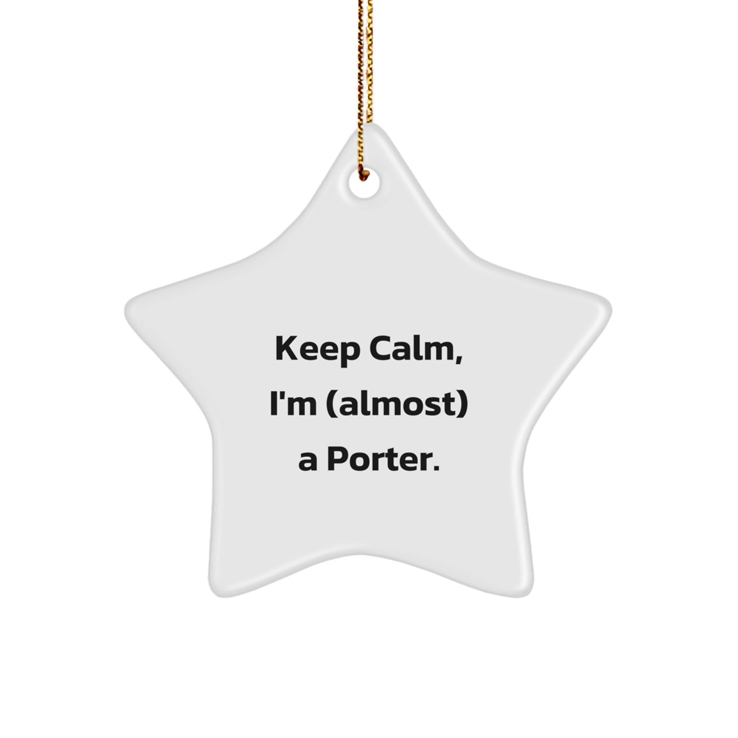 Funny Porter Gifts Star Ornament, Keep Calm I'm (almost) A Porter, Christmas Unique Gifts from Friends and Family for Porter - Image 1