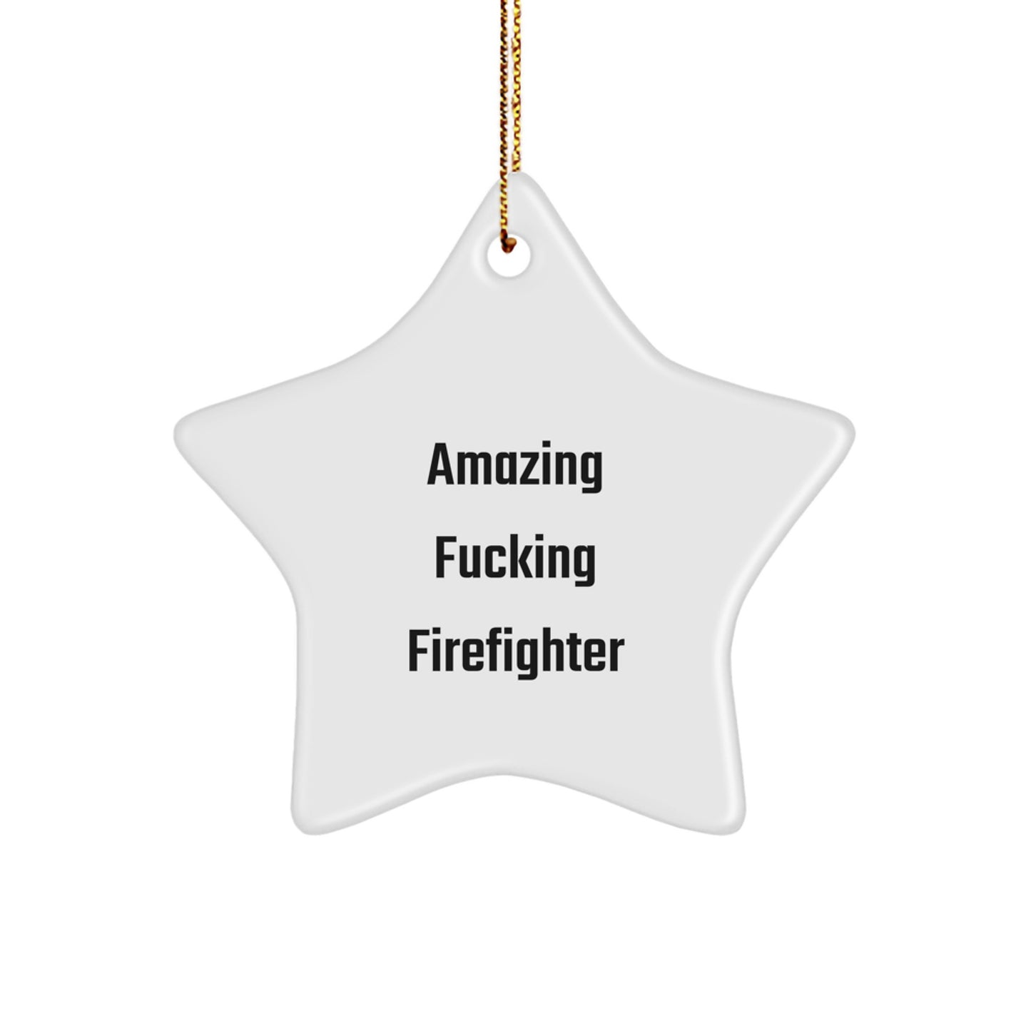 Funny Firefighter Gifts from Men for Christmas Unique Gifts - 'Amazing F--king Firefighter' Star Ornament, White, Star Shaped, Gift for Firefighter - Image 1