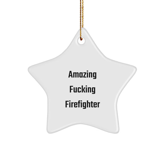 Funny Firefighter Gifts from Men for Christmas Unique Gifts - 'Amazing F--king Firefighter' Star Ornament, White, Star Shaped, Gift for Firefighter - Image 1
