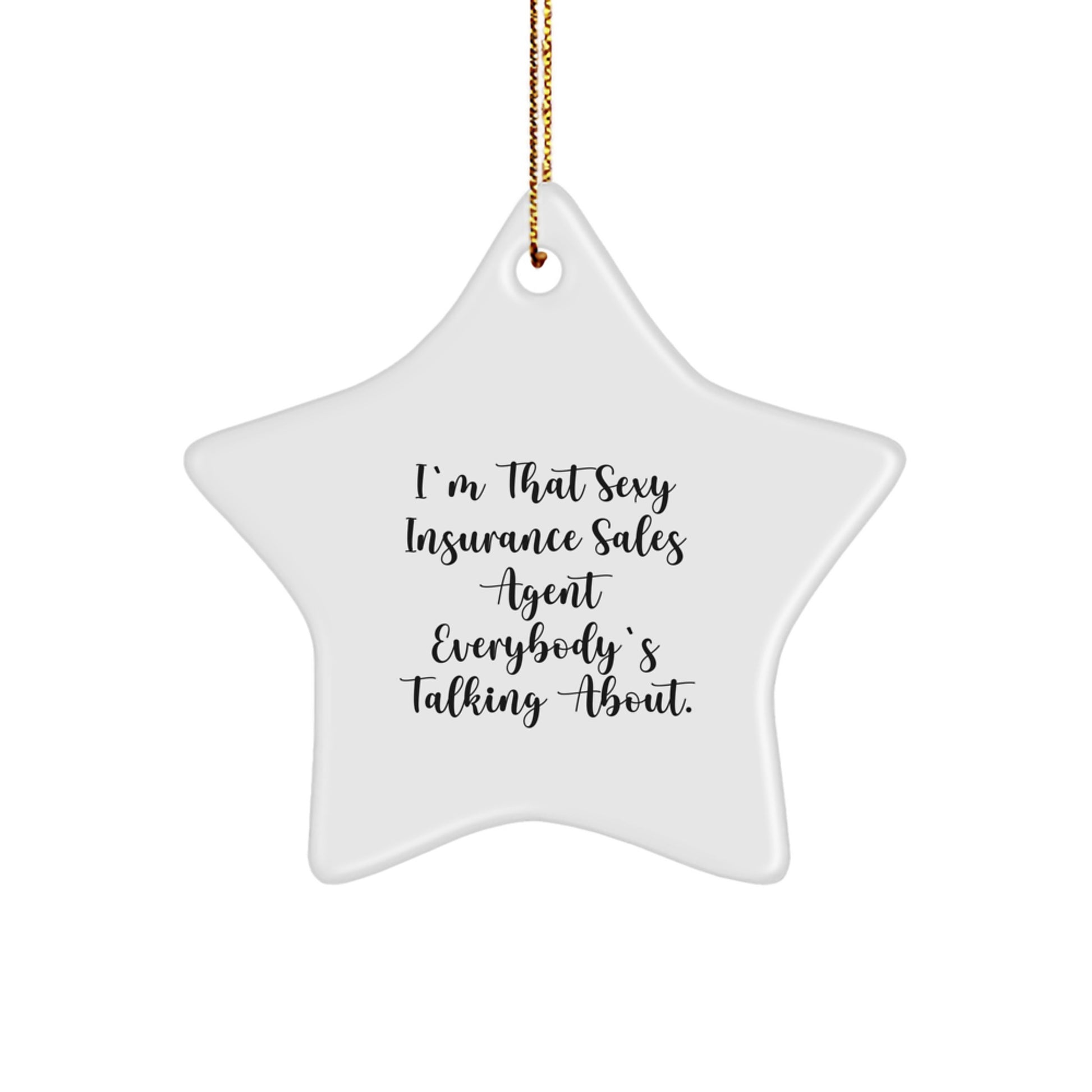 Funny Insurance Sales Agent Gifts from Family, Star Ornament for Christmas Unique Gifts, 'I'm That Sexy Insurance Sales Agent Everybody's Talking About.' - Image 1
