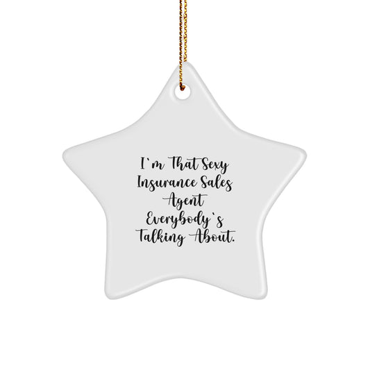 Funny Insurance Sales Agent Gifts from Family, Star Ornament for Christmas Unique Gifts, 'I'm That Sexy Insurance Sales Agent Everybody's Talking About.' - Image 1