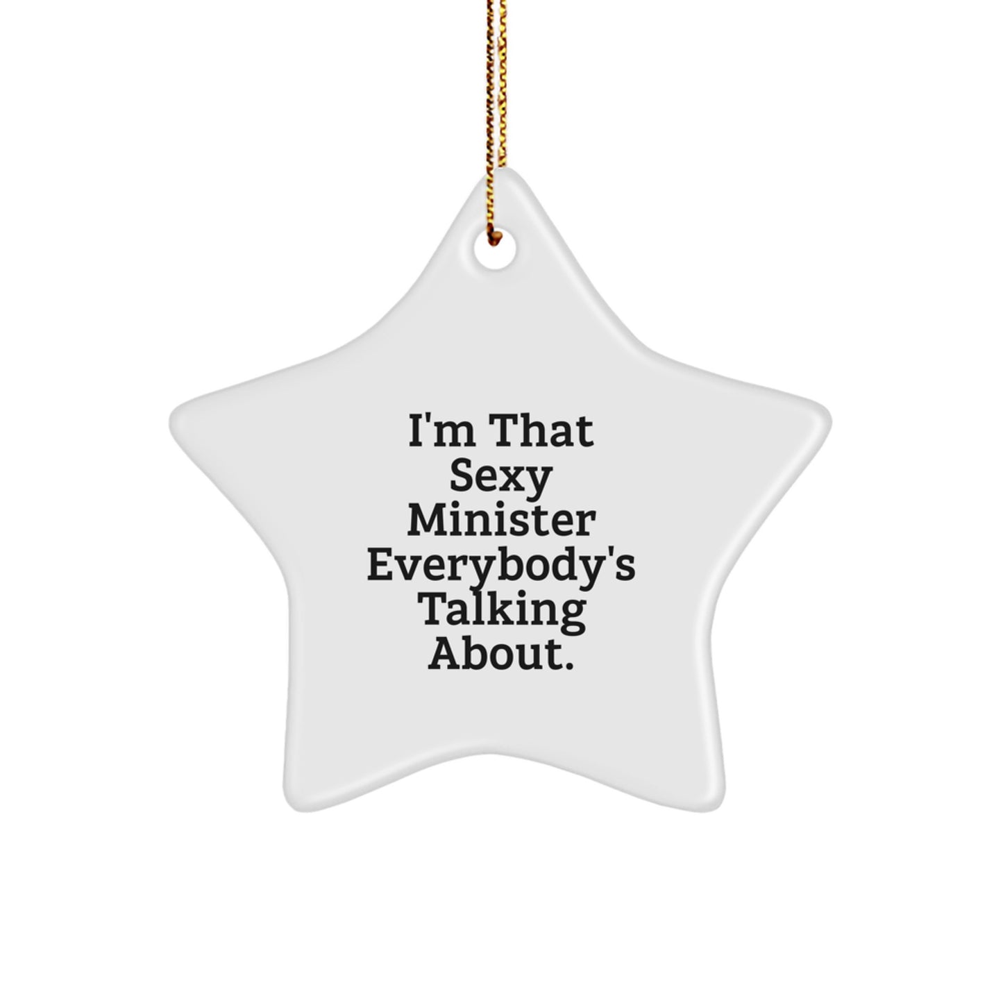 Funny Minister Christmas Unique Gifts from Friends, Star Ornament I'm That Sexy Minister Everybody's Talking About, Unique Christmas Unique Gifts for Ministers - Image 1