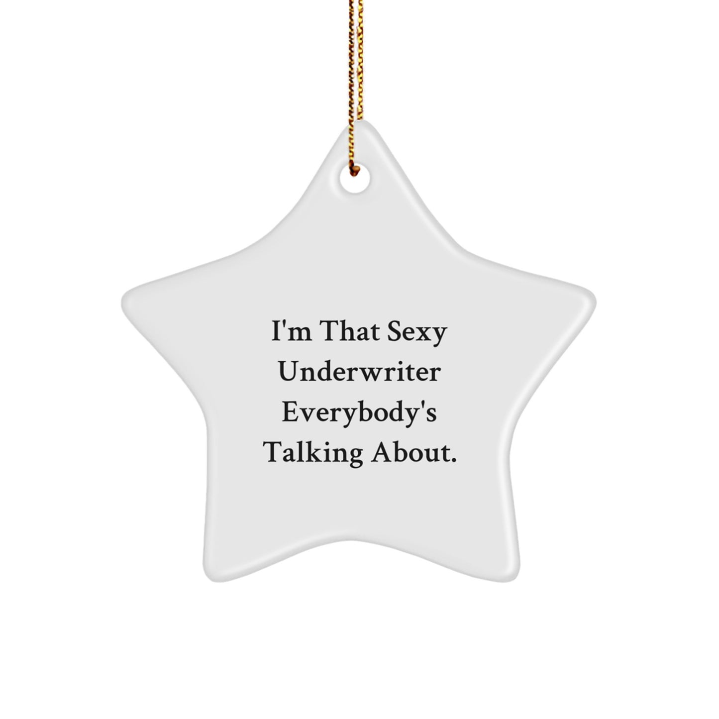Sexy Underwriter Gifts from Family - Funny Star Ornament for Underwriter Friends, White Star Shaped Decoration for Christmas Unique Gifts - Image 1