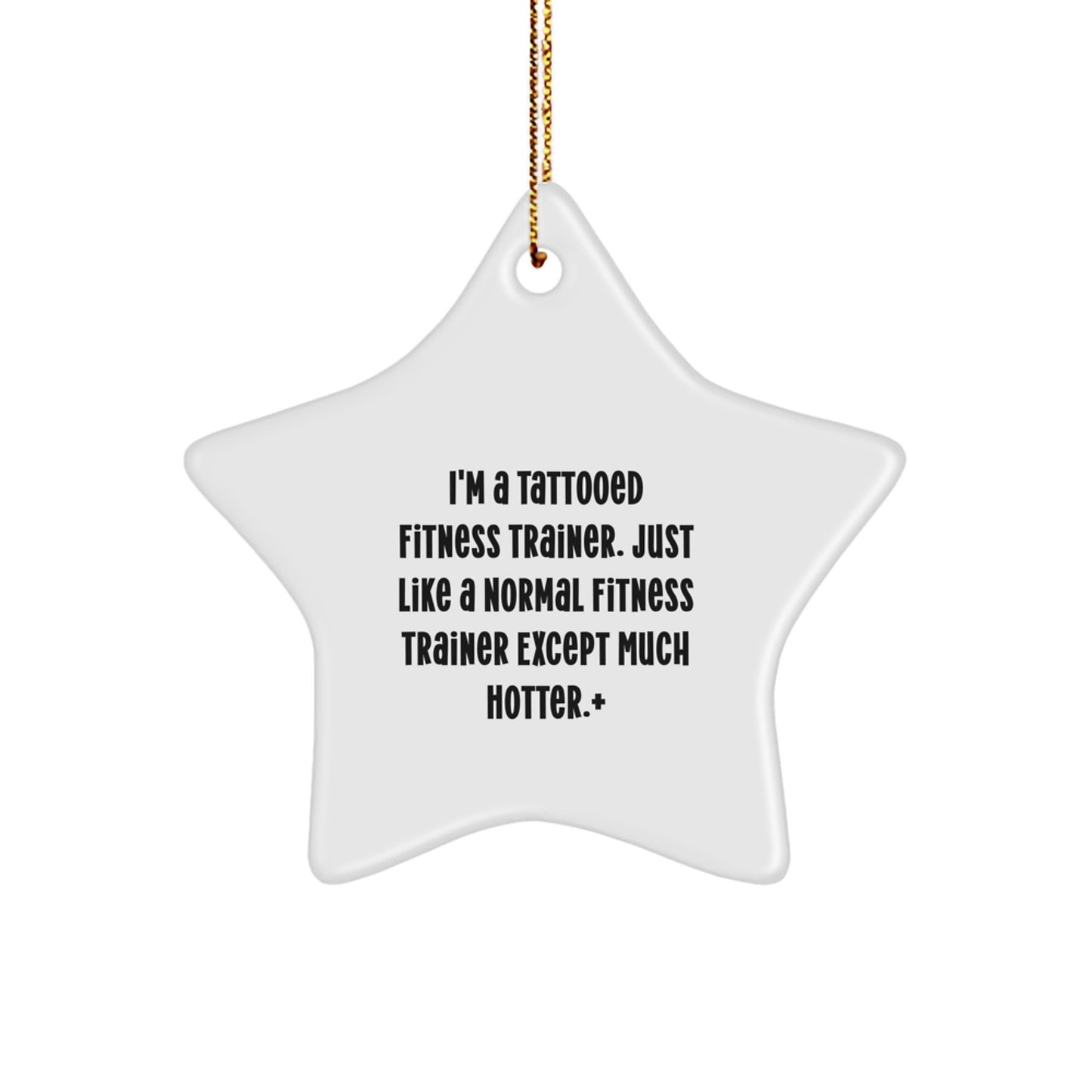 Funny Fitness Trainer Gifts from Men to Fitness Trainers - I'm a Tattooed Fitness Trainer Star Ornament Christmas Unique - Image 1