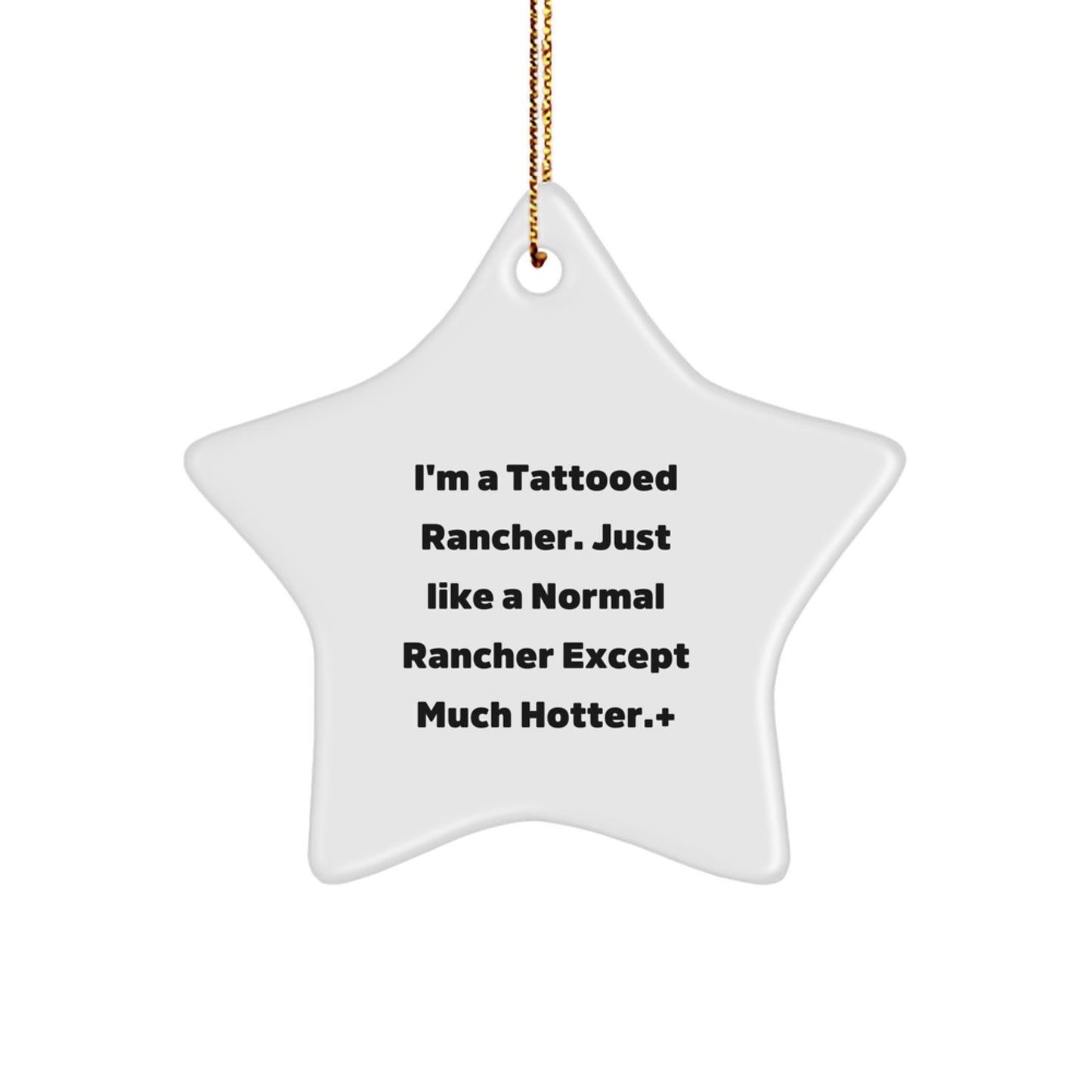 Funny Rancher Gifts for Men - 'I'm A Tattooed Rancher' Star Ornament, Unique Christmas Unique Gifts from Husband or Sweetheart - Image 1