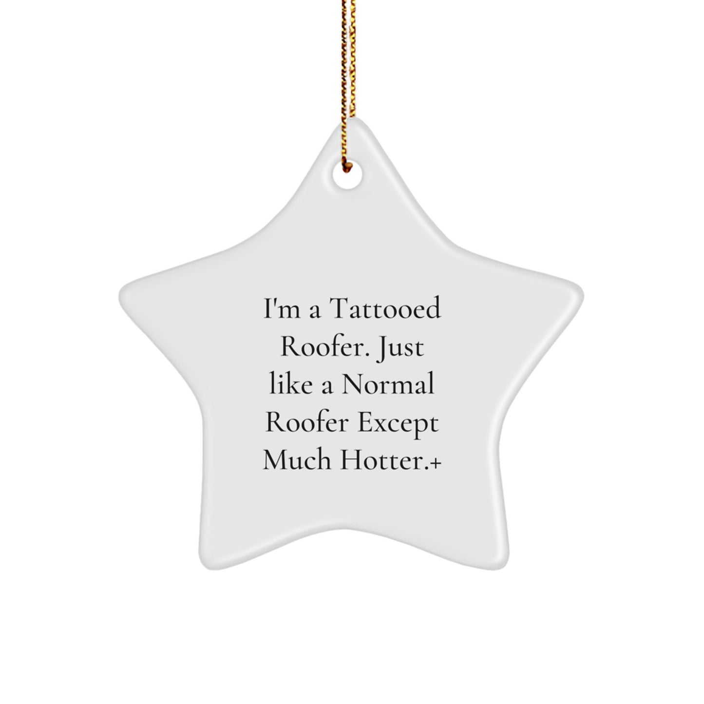Funny Roofer Gifts, 'I'm A Tattooed Roofer' Star Ornament, Christmas Unique Gifts from Friends to Roofer Men - Image 1