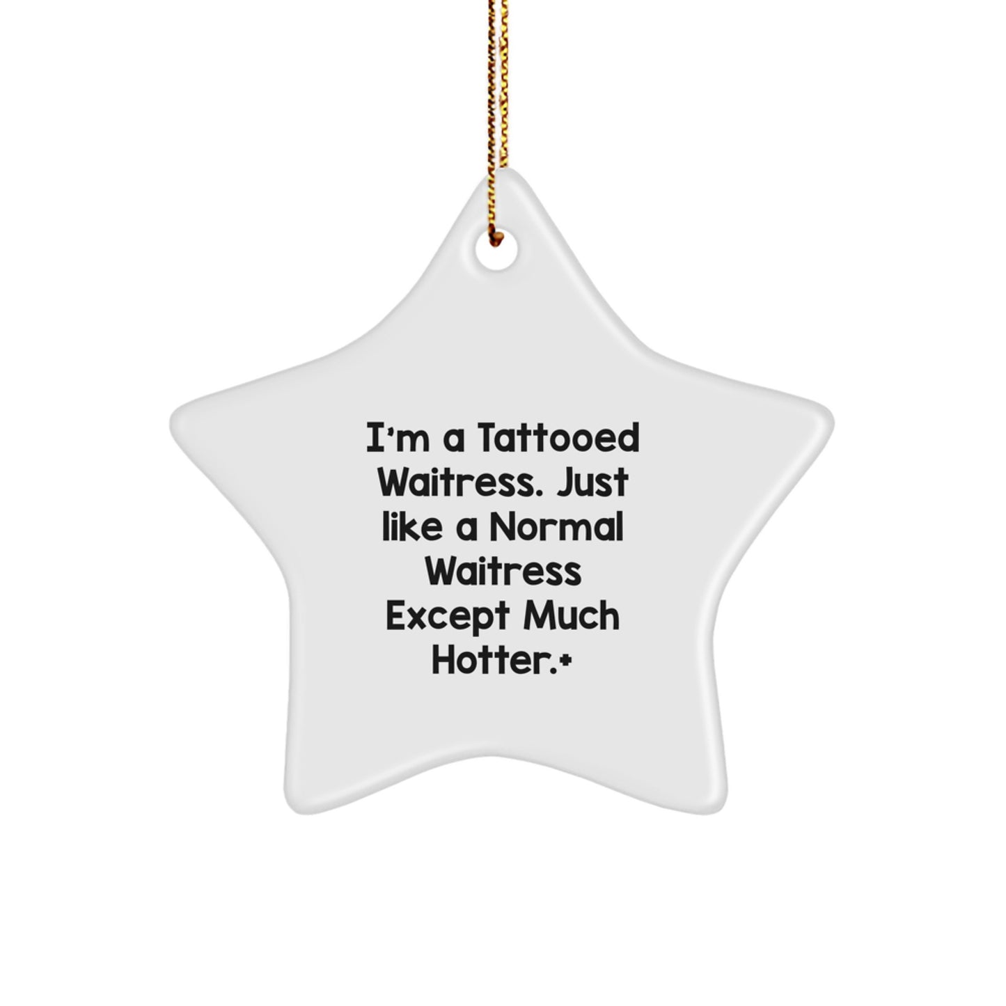 Funny Waitress Gifts for Her, Christmas Unique Star Ornament, I'm A Tattooed Waitress Except Much Hotter., Gifts from Men to Women Coworkers - Image 1