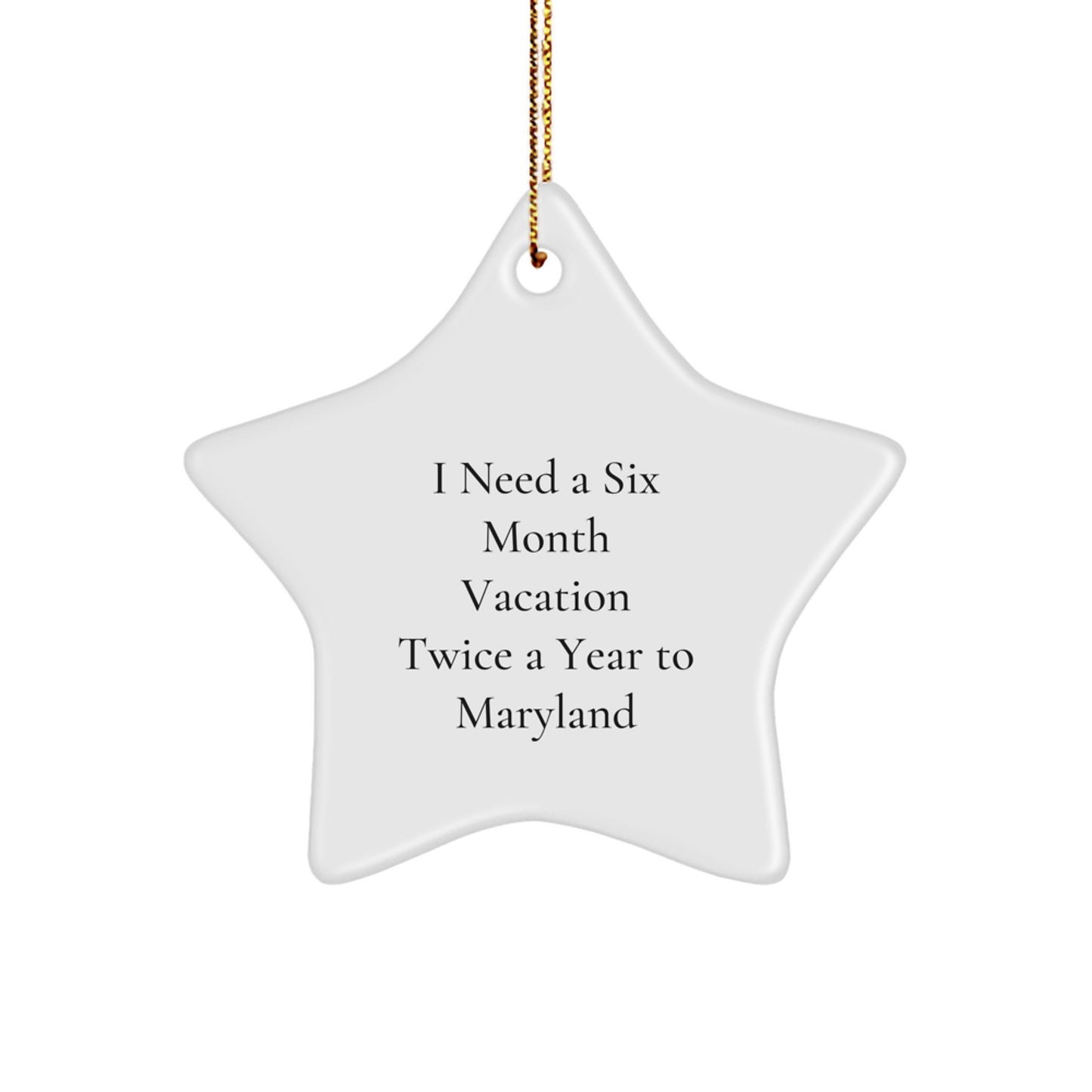 Funny Six Month Maryland Vacation Getaway Star Ornament, Maryland Christmas Decor Gifts from Friends to Family - Image 1