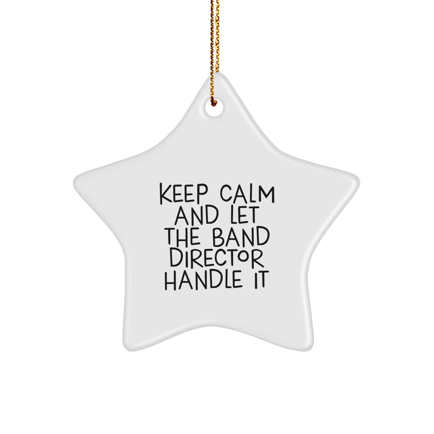 Funny Band Director Gifts, Keep Calm And Let The Band Director Handle It Star Ornament, Unique Christmas Unique Gifts for Band Director from Family, Friends, or Coworkers - Image 1