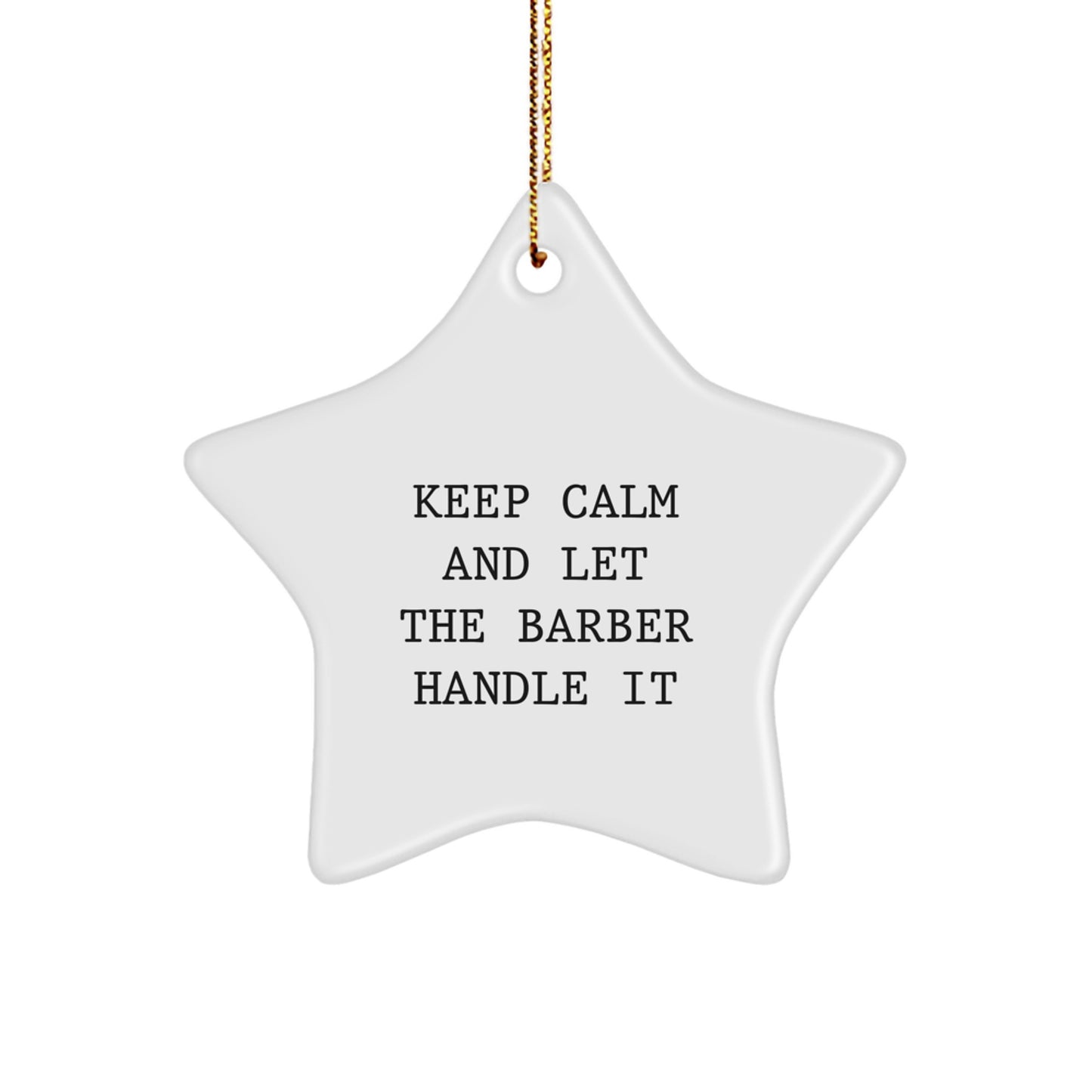 Funny Barber Christmas Unique Gift Ideas, Keep Calm And Let The Barber Handle It Star Ornament, Gifts from Friends for Men, Unique Christmas Unique Gifts for Barber - Image 1