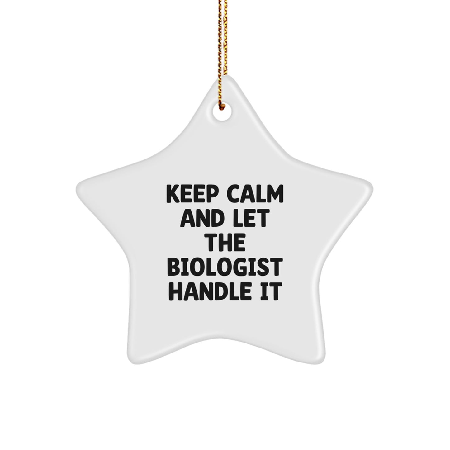 Funny Biologist Gifts, Star Ornament, 'Keep Calm And Let The Biologist Handle It' Christmas Unique Gifts from Friends to Biologist Men - Image 1