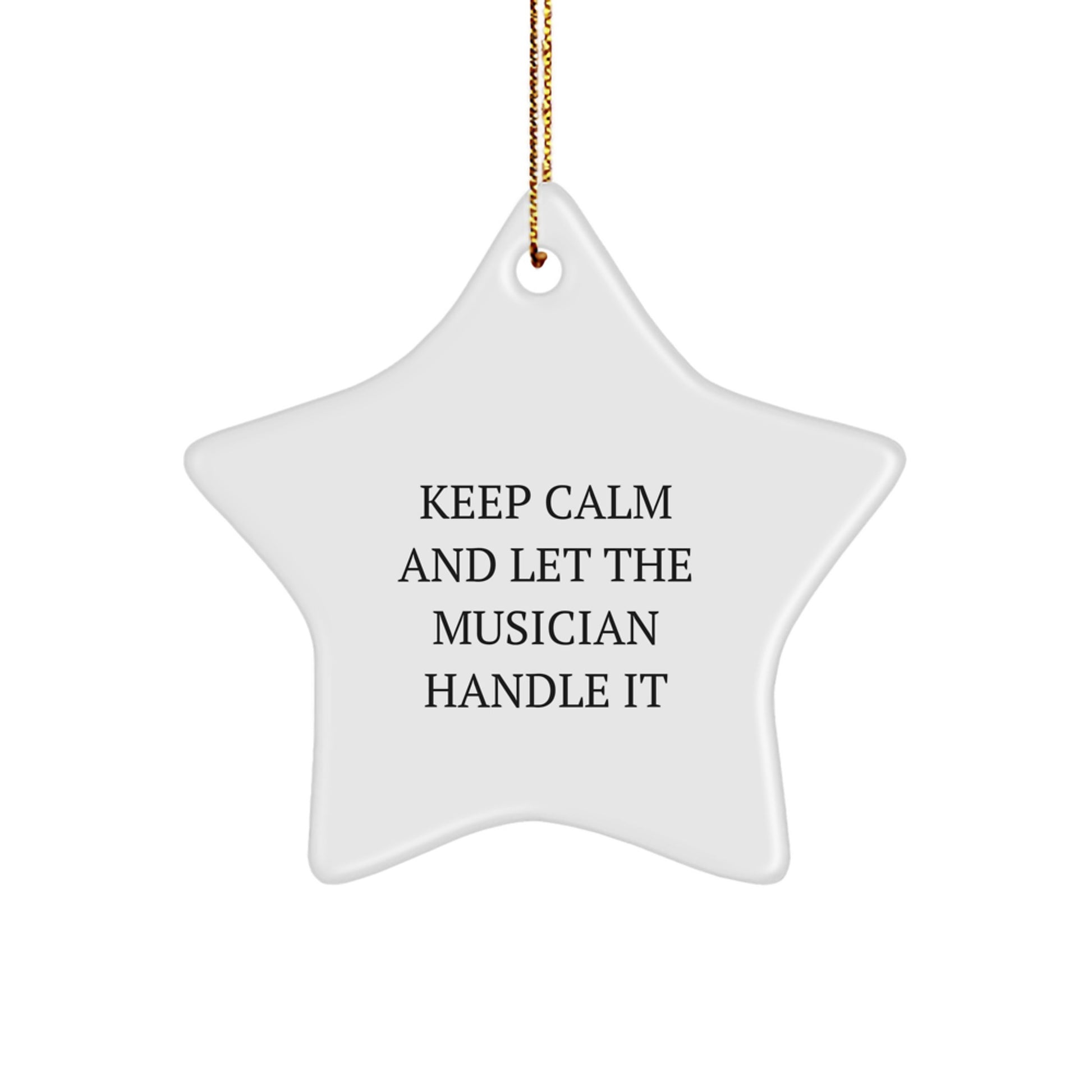 Funny Musician Gifts from Friends for Men Christmas Unique Star Ornament, Keep Calm And Let The Musician Handle It - Image 1