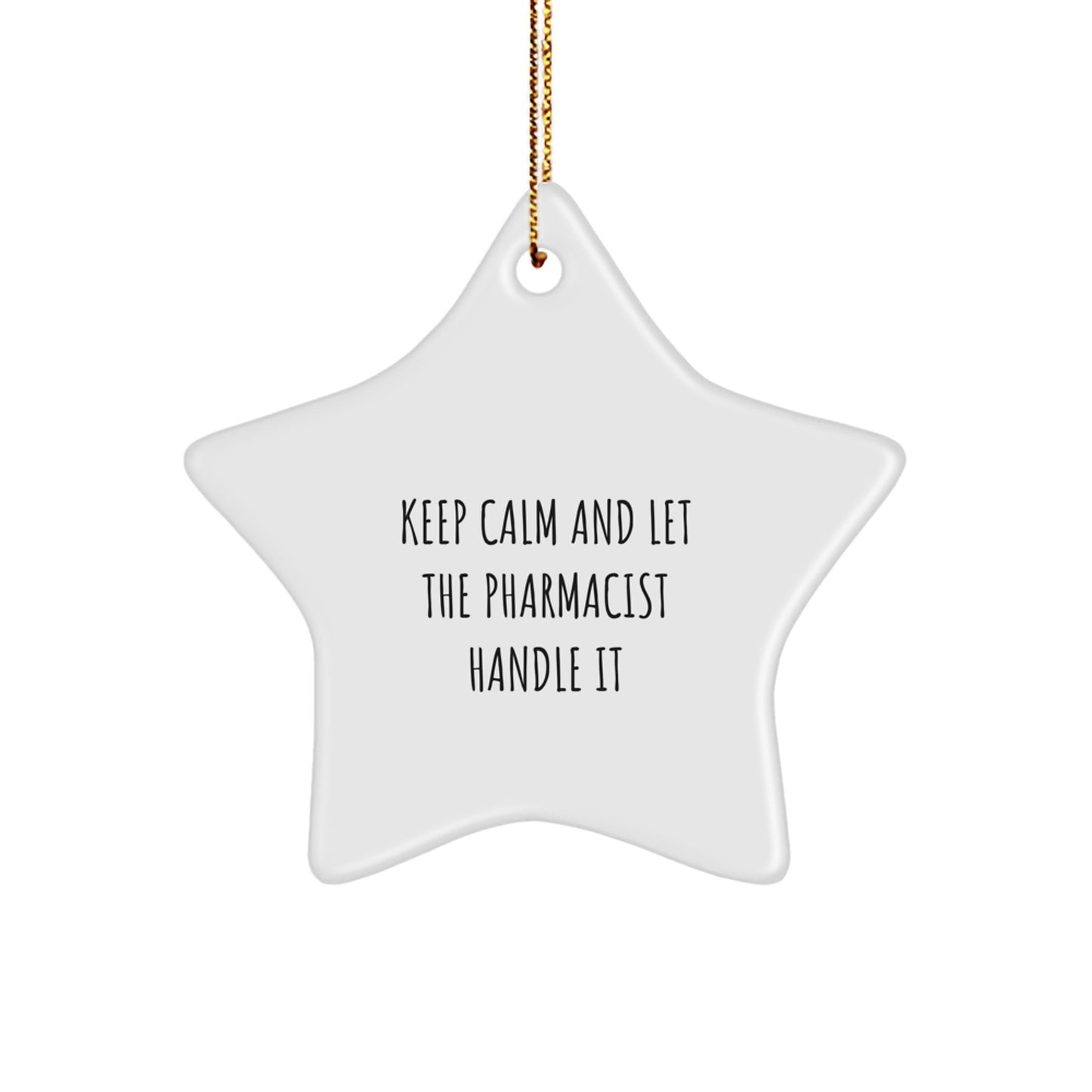 Funny Pharmacist Christmas Star Ornament Gifts from Men and Women, Unique Present for Pharmacist Friends, Coworkers and Family - Keep Calm And Let The Pharmacist Handle It - Image 1
