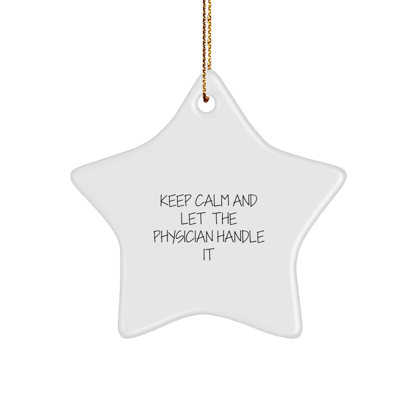 Funny Gifts from Friends for Physician Christmas Star Ornament, Keep Calm And Let The Physician Handle It - Image 1