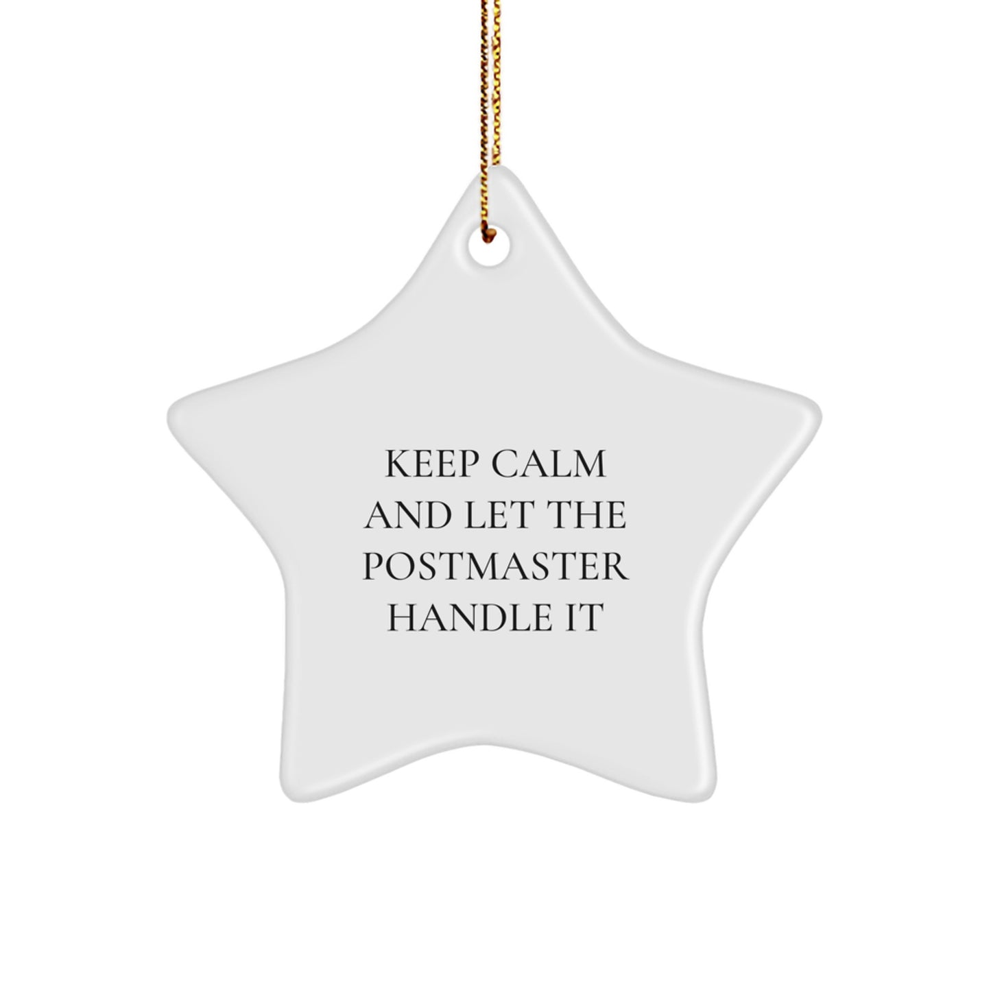 Funny Postmaster Gifts from Friends - 'Keep Calm And Let The Postmaster Handle It' Star Ornament for Christmas Unique Gifts - Image 1