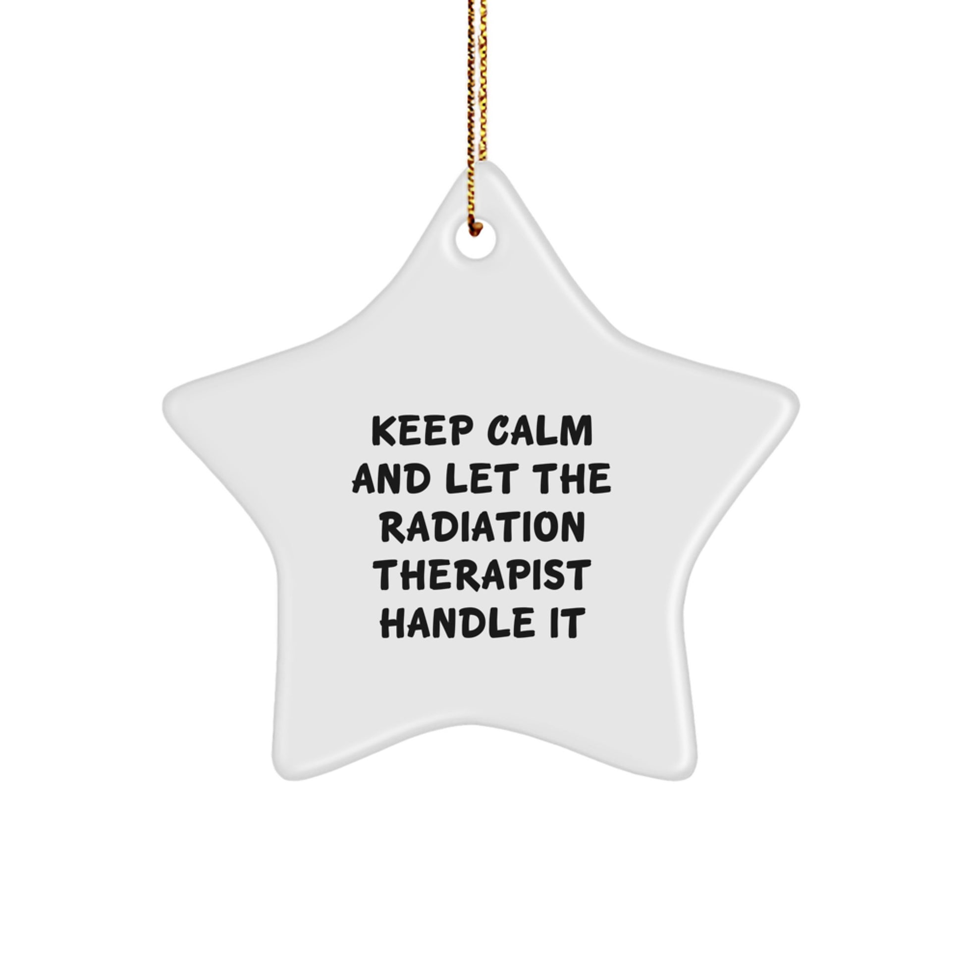 Radiation Therapist Star Ornament Gifts from Friends and Family for Christmas Unique Decorations - 'Keep Calm And Let The Radiation Therapist Handle It' Funny MDF Star Shape - Image 1