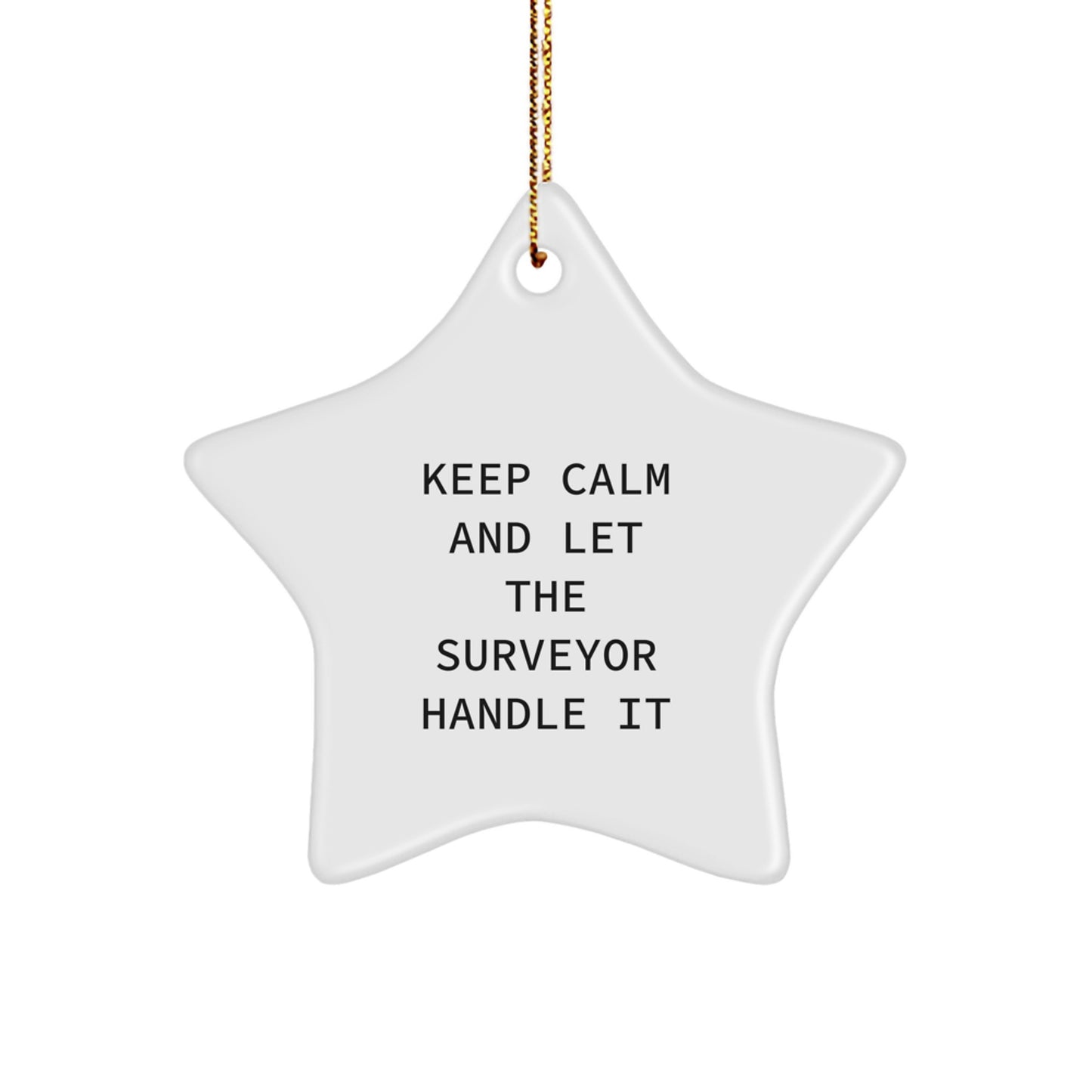 Funny Surveyor Gifts for Men from Friends - Keep Calm And Let The Surveyor Handle It Star Ornament, White Star Shaped, Christmas Unique Gifts - Image 1