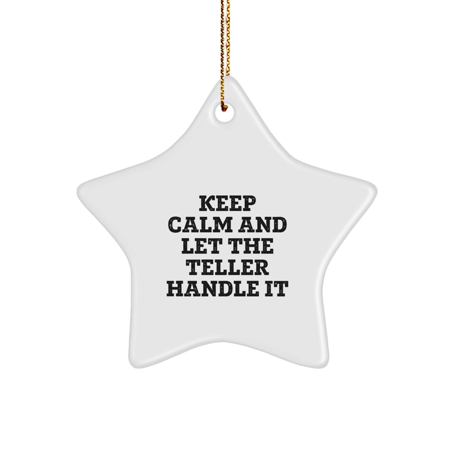 Funny Teller Gifts for Him, Funny Star Ornament for Christmas, 'Keep Calm And Let The Teller Handle It', Gifts from Friends - Image 1