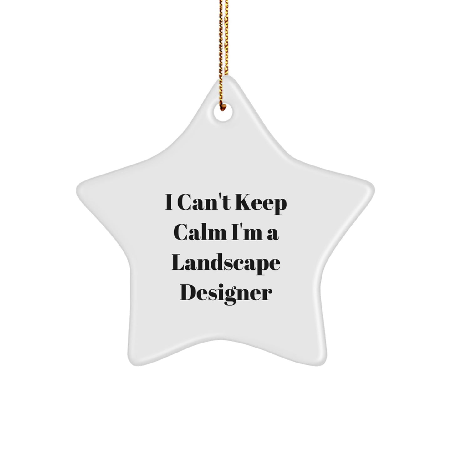 Gifts from Friends, Gifts for Landscape Designers - I Can't Keep Calm I'm A Landscape Designer Star Ornament, Funny Christmas Decoration - Image 1