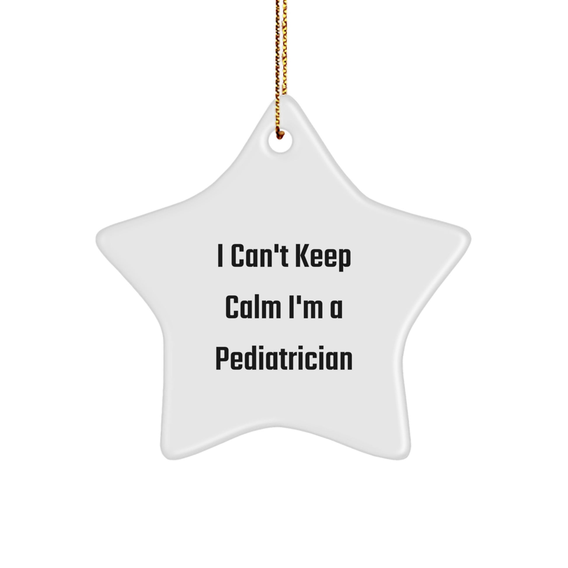 Funny Pediatrician Gifts for Christmas - I Can't Keep Calm I'm A Pediatrician Star Ornament, Gifts from Family for Pediatrician Men Women Friends Coworkers - Image 1