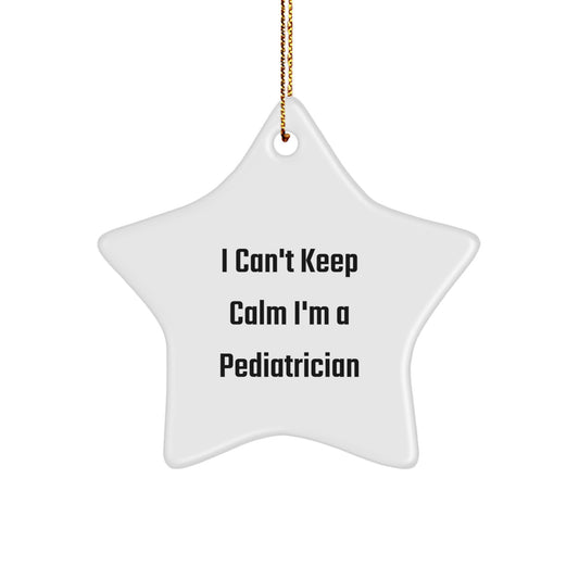 Funny Pediatrician Gifts for Christmas - I Can't Keep Calm I'm A Pediatrician Star Ornament, Gifts from Family for Pediatrician Men Women Friends Coworkers - Image 1