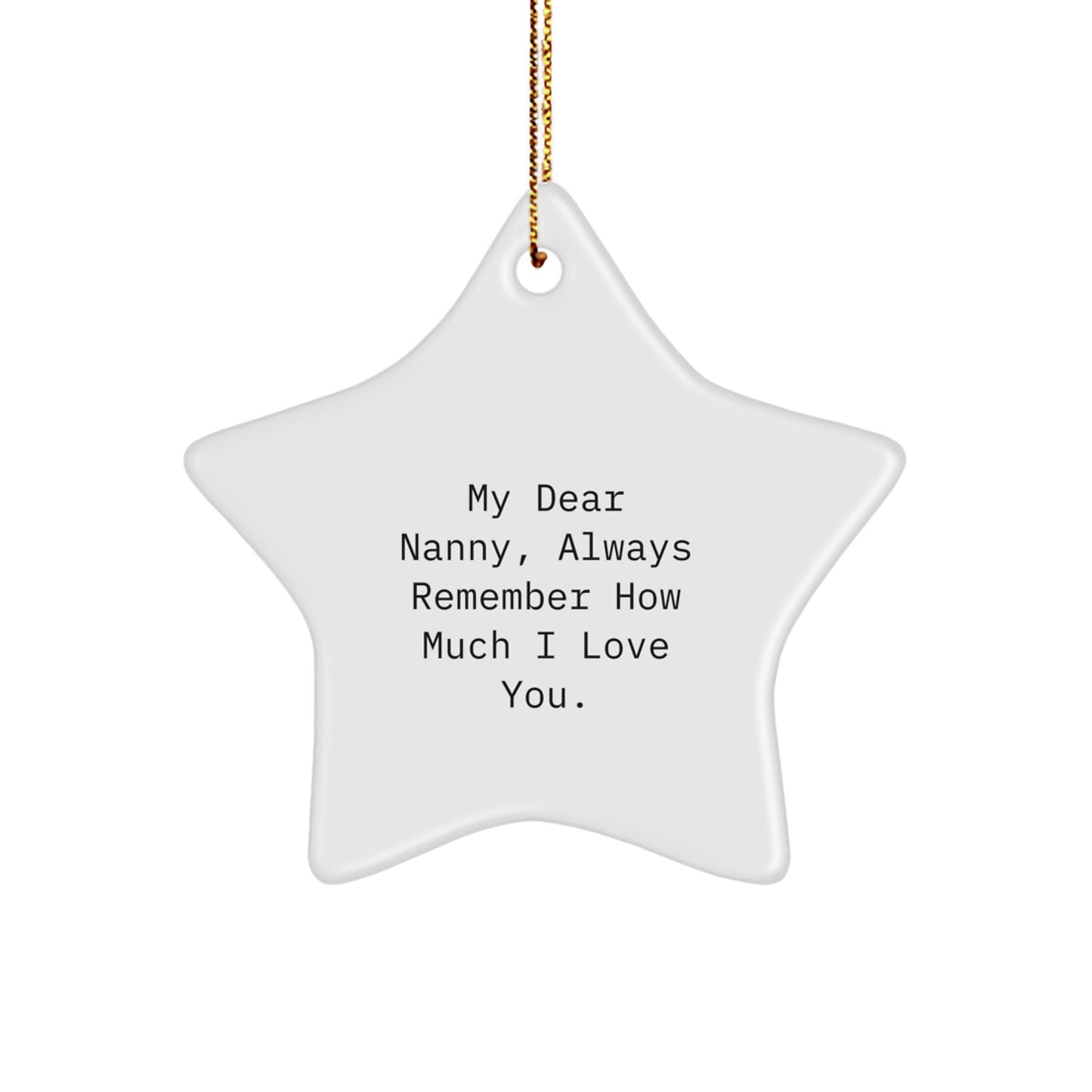 Funny Nanny Star Ornament Gifts from Family to Nanny, Always Remember How Much I Love You - White Star Shaped MDF Christmas Decorations - Image 1
