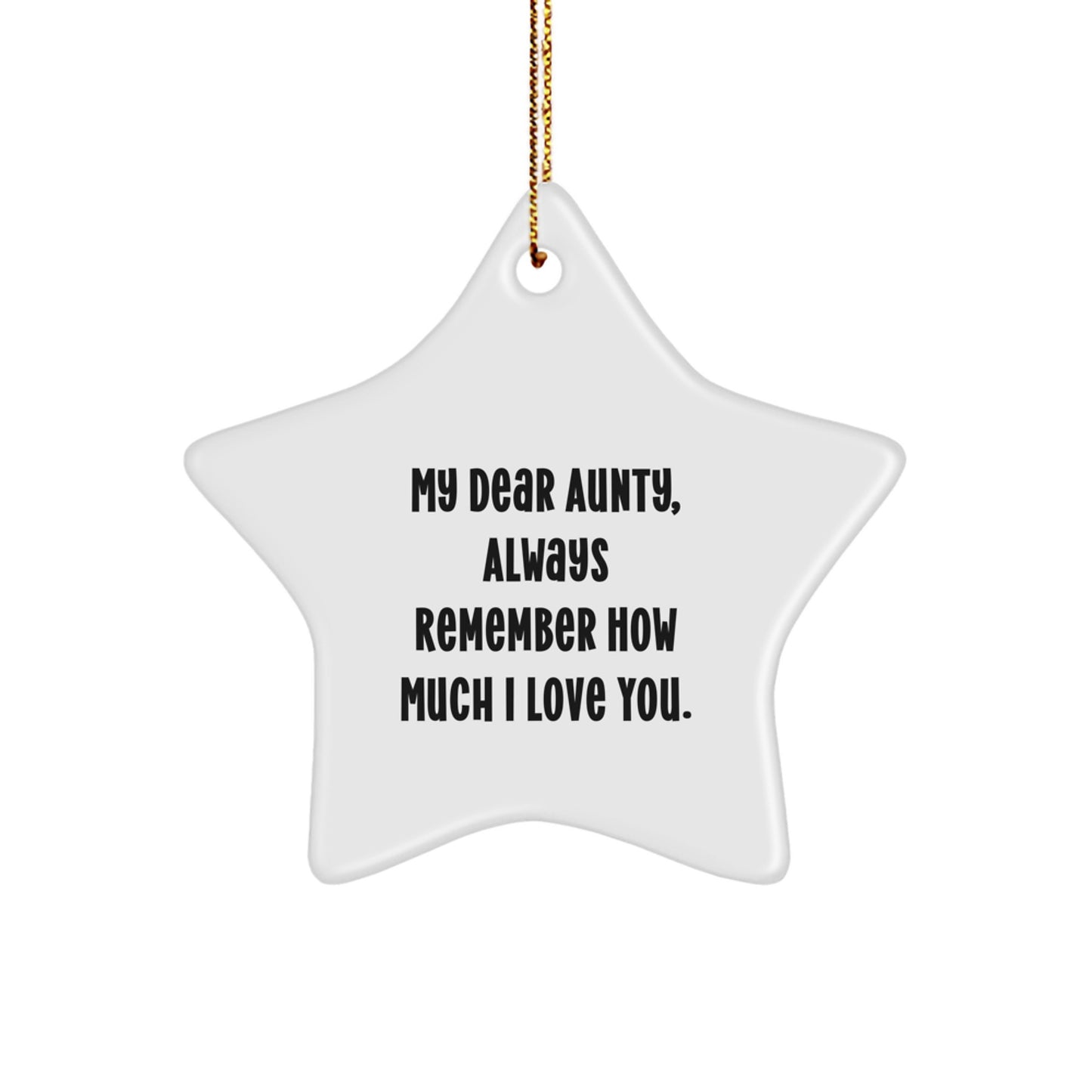 Funny Quotes for Aunty Star Ornament Gifts from Family, 'My Dear Aunty, Always Remember How Much I Love You.' Christmas Unique Gifts for Aunty, Star Shaped Decorations - Image 1