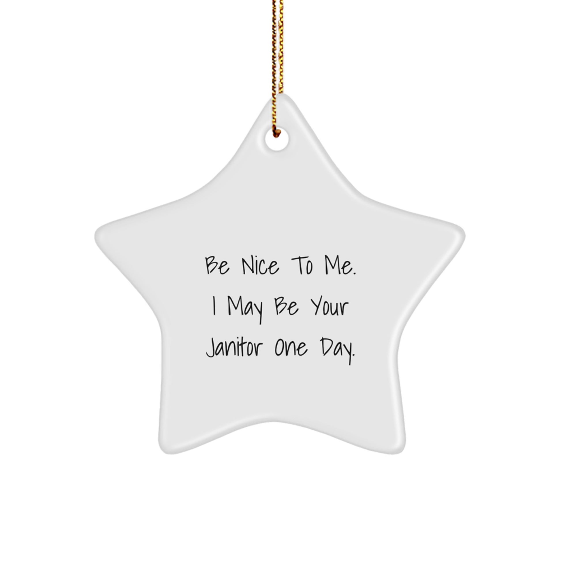 Janitor Gifts for Him - Funny Star Ornament for Men - 'Be Nice To Me. I May Be Your Janitor One Day.' - Christmas Unique Gift for Coworkers from Men - Image 1