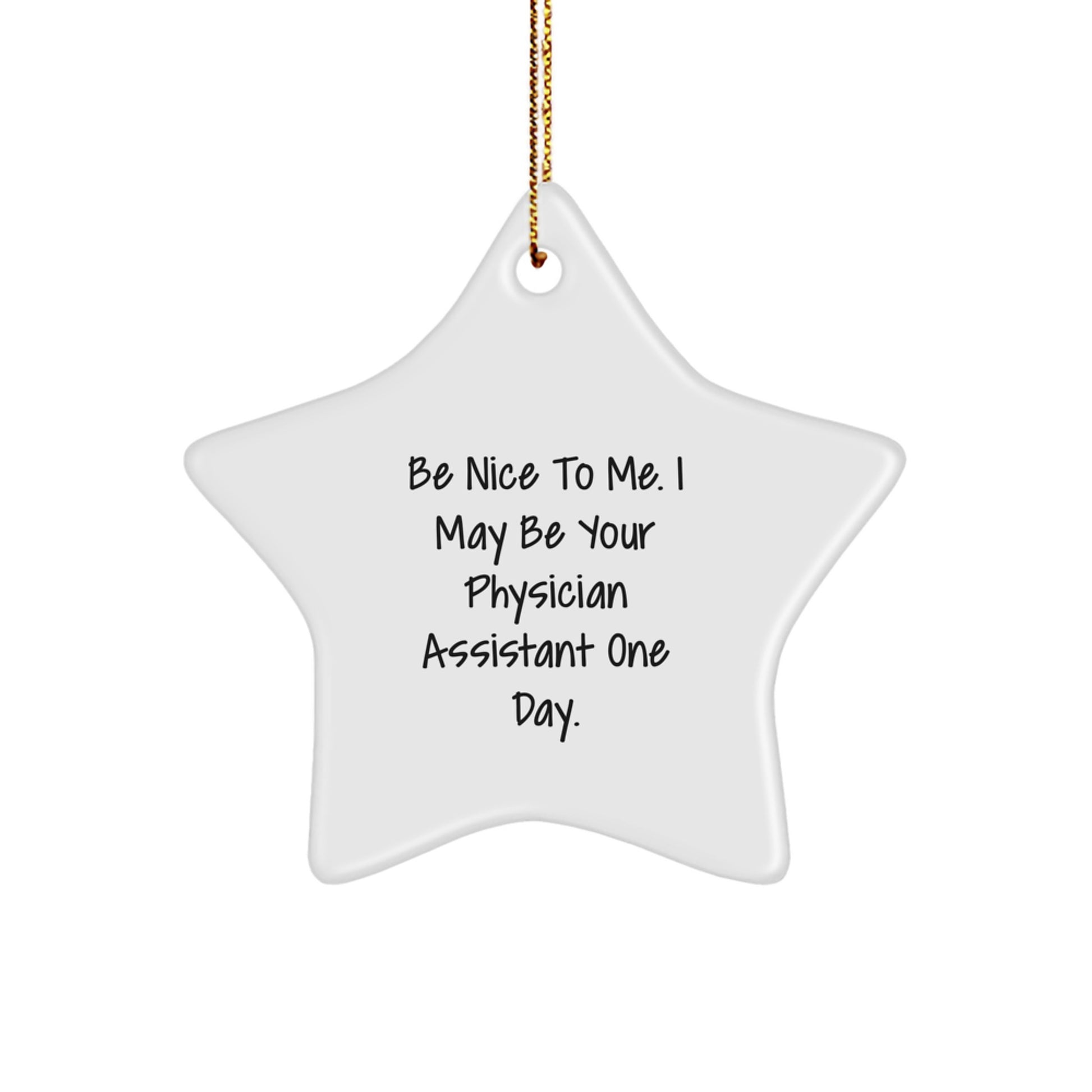 Funny Christmas Unique Gifts for Physician Assistant - Be Nice To Me Ornament, Star Shaped, Gifts from Family, Friends, or Coworkers - Image 1