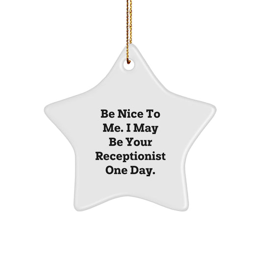 Funny Receptionist Gifts from Friends, Star Ornament Quote 'Be Nice To Me', Christmas Unique Gifts for Receptionist - Image 1
