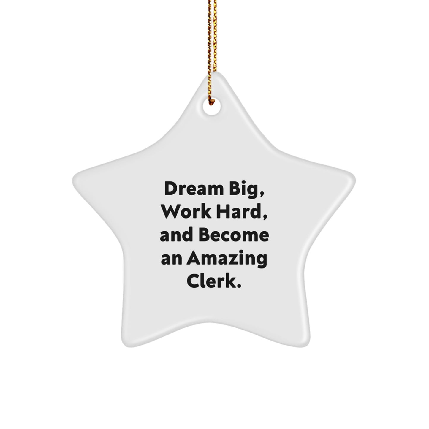 Inspirational Clerk Gifts for Christmas - 'Dream Big, Work Hard, And Become An Amazing Clerk.' Star Ornament Gifts from Friends or Family - Image 1