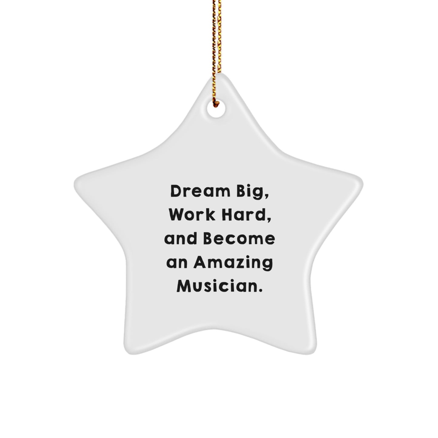 Unique Musician Star Ornament, Gifts from Men to Friends for Christmas, Inspiring Quote: 'Dream Big, Work Hard, And Become An Amazing Musician.' - Image 1