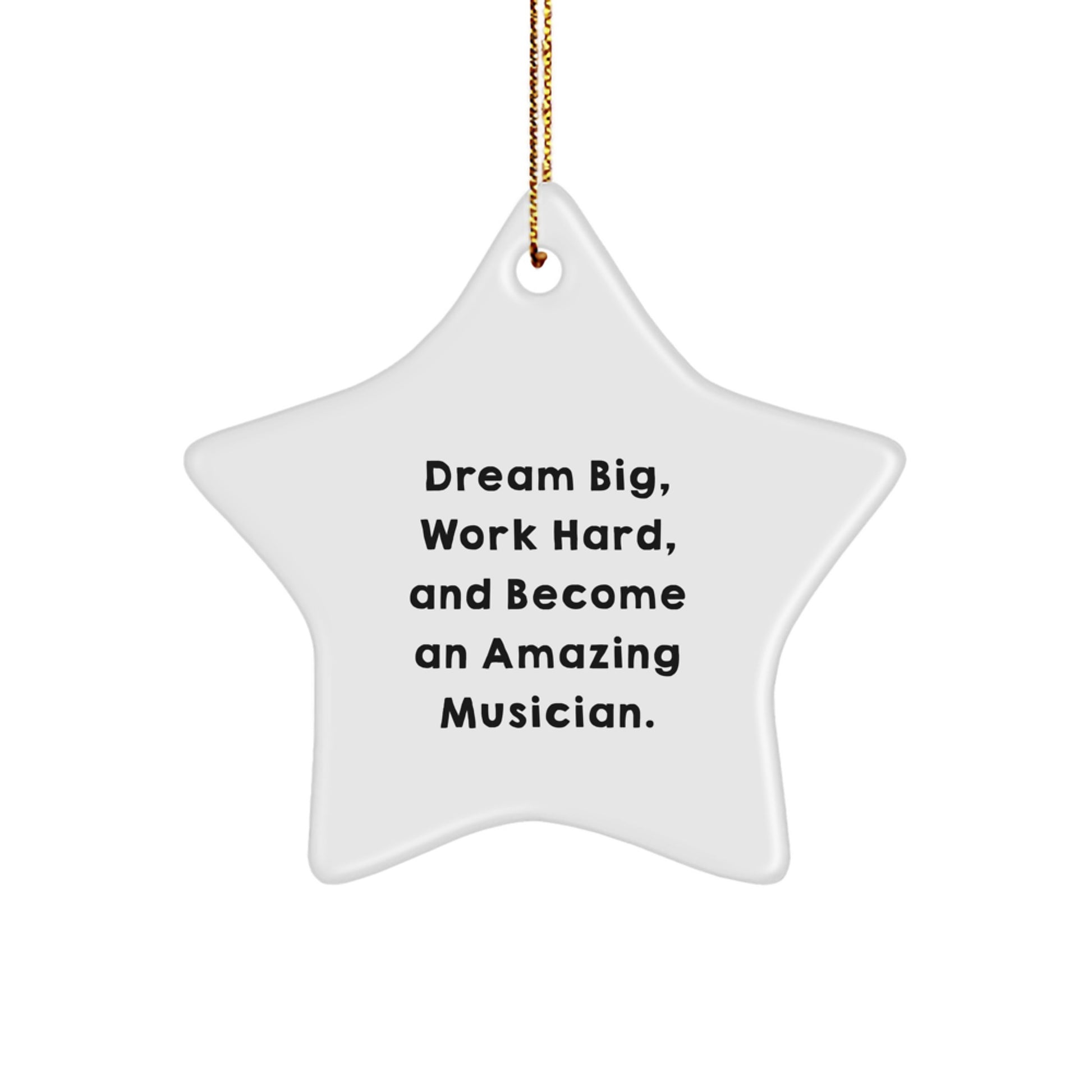 Unique Musician Star Ornament, Gifts from Men to Friends for Christmas, Inspiring Quote: 'Dream Big, Work Hard, And Become An Amazing Musician.' - Image 1