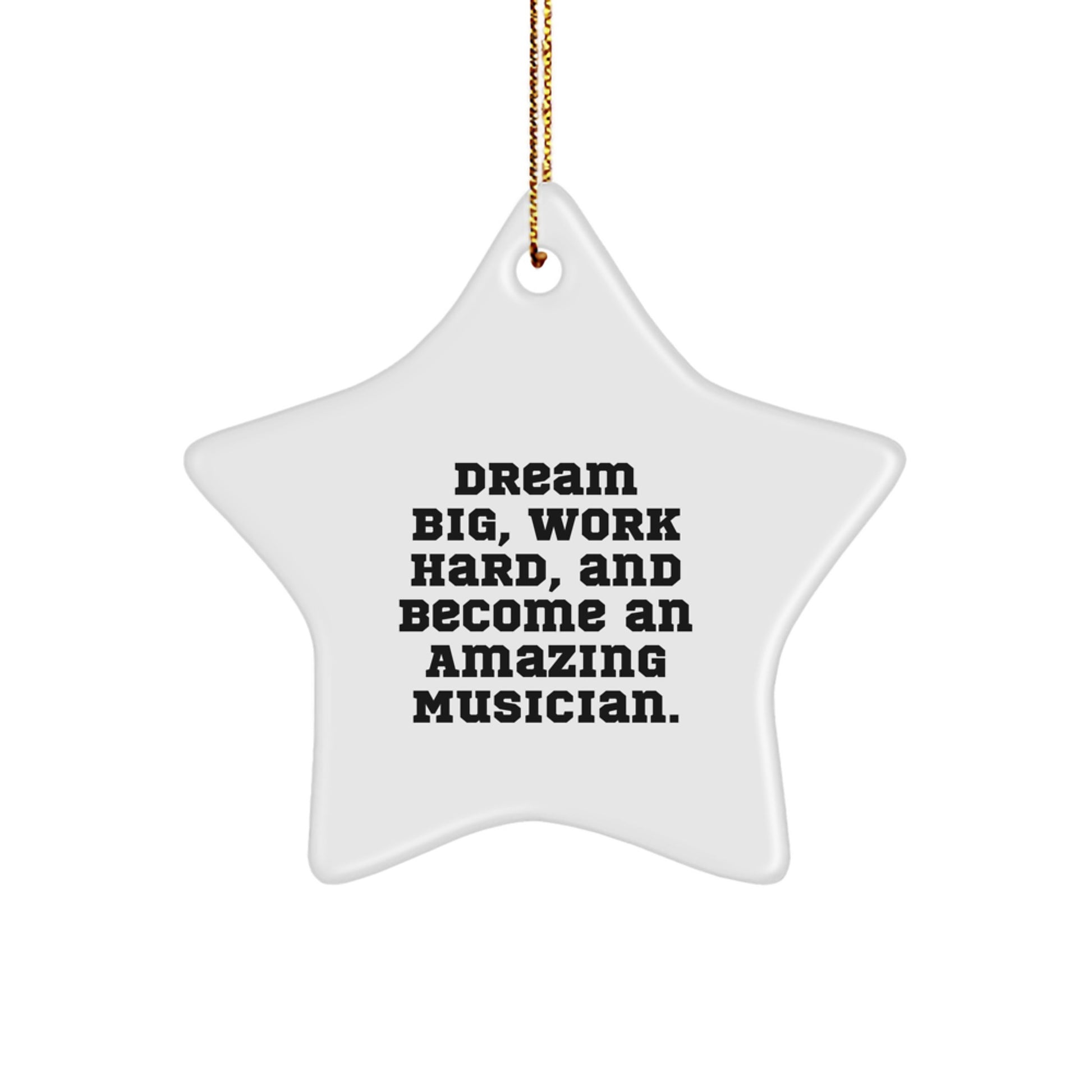 Funny Musician Gifts for Men from Friends - 'Dream Big, Work Hard, And Become An Amazing Musician.' Christmas Star Ornament - Image 1