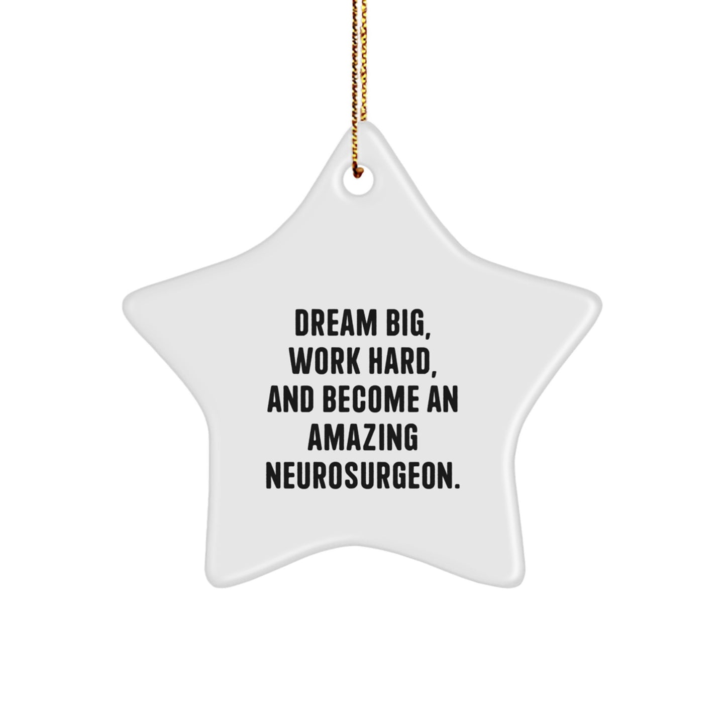 Inspiring Gifts for Neurosurgeon Friends and Family - 'Dream Big, Work Hard' Star Ornament, Christmas Unique Decorations - Image 1