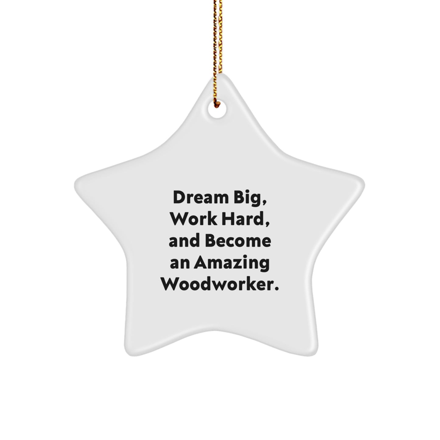 Dream Big, Work Hard, Woodworker Star Ornament Gifts from Family for, Inspirational Christmas Decorations - Image 1