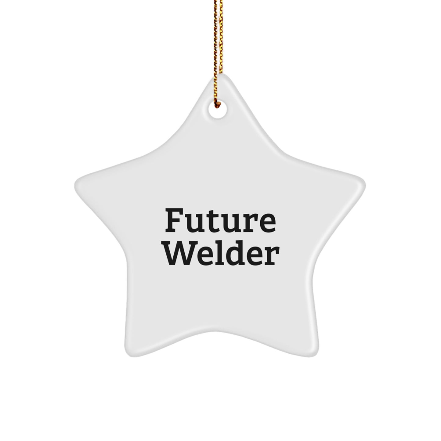 Funny Future Welder Star Ornament, Gifts from Friends for Men, Unique Christmas Decorations, Inspirational Welder Gifts, Personalized Star Shaped Welder Ornament - Image 1
