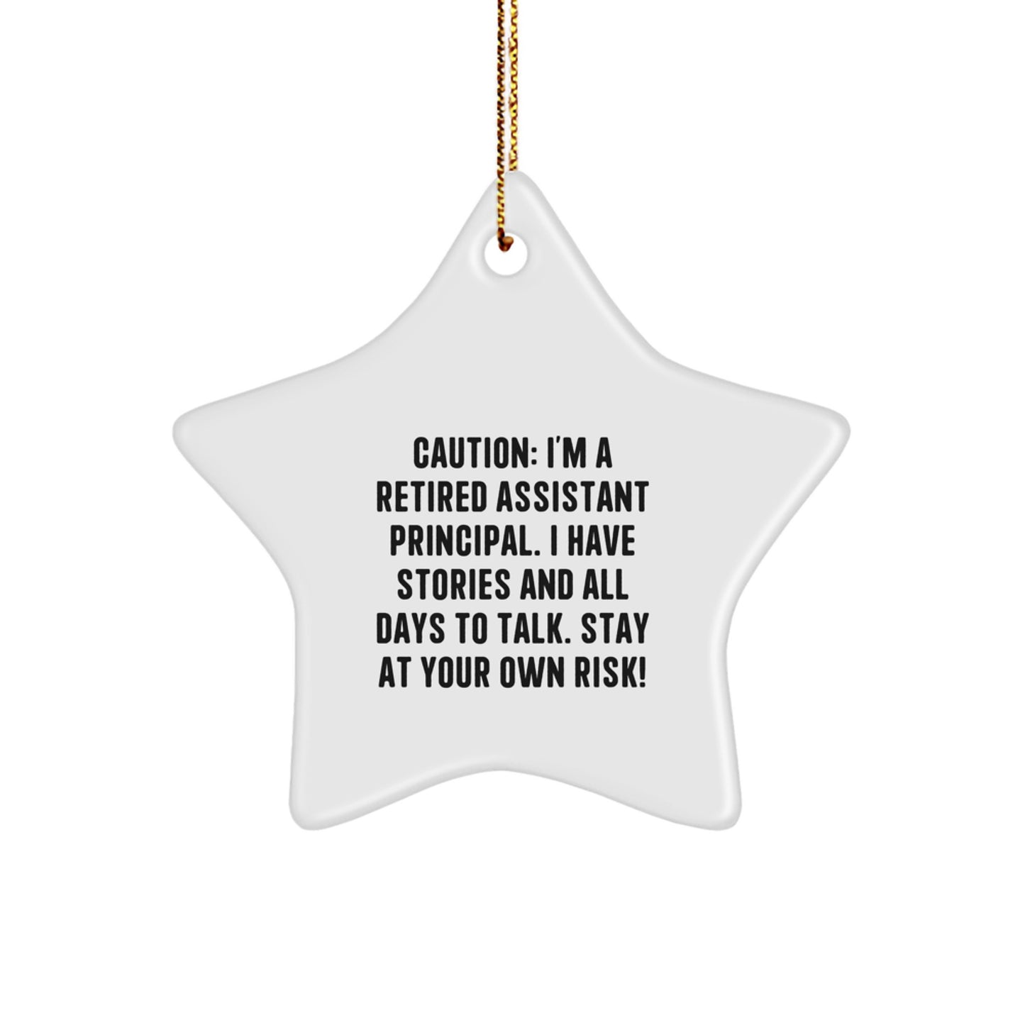 Funny Assistant Principal Gifts for Men - Christmas Unique Star Ornament - 'Caution: I'm A Retired Assistant Principal...' - Image 1