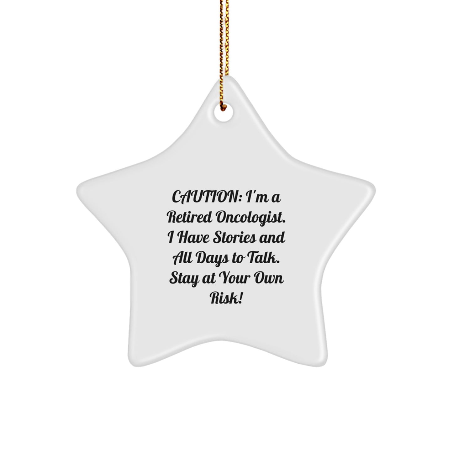 Unique Gifts from Friends and Family to Oncologist - Funny Star Ornament for Christmas - 'I'm A Retired Oncologist...' - Image 1