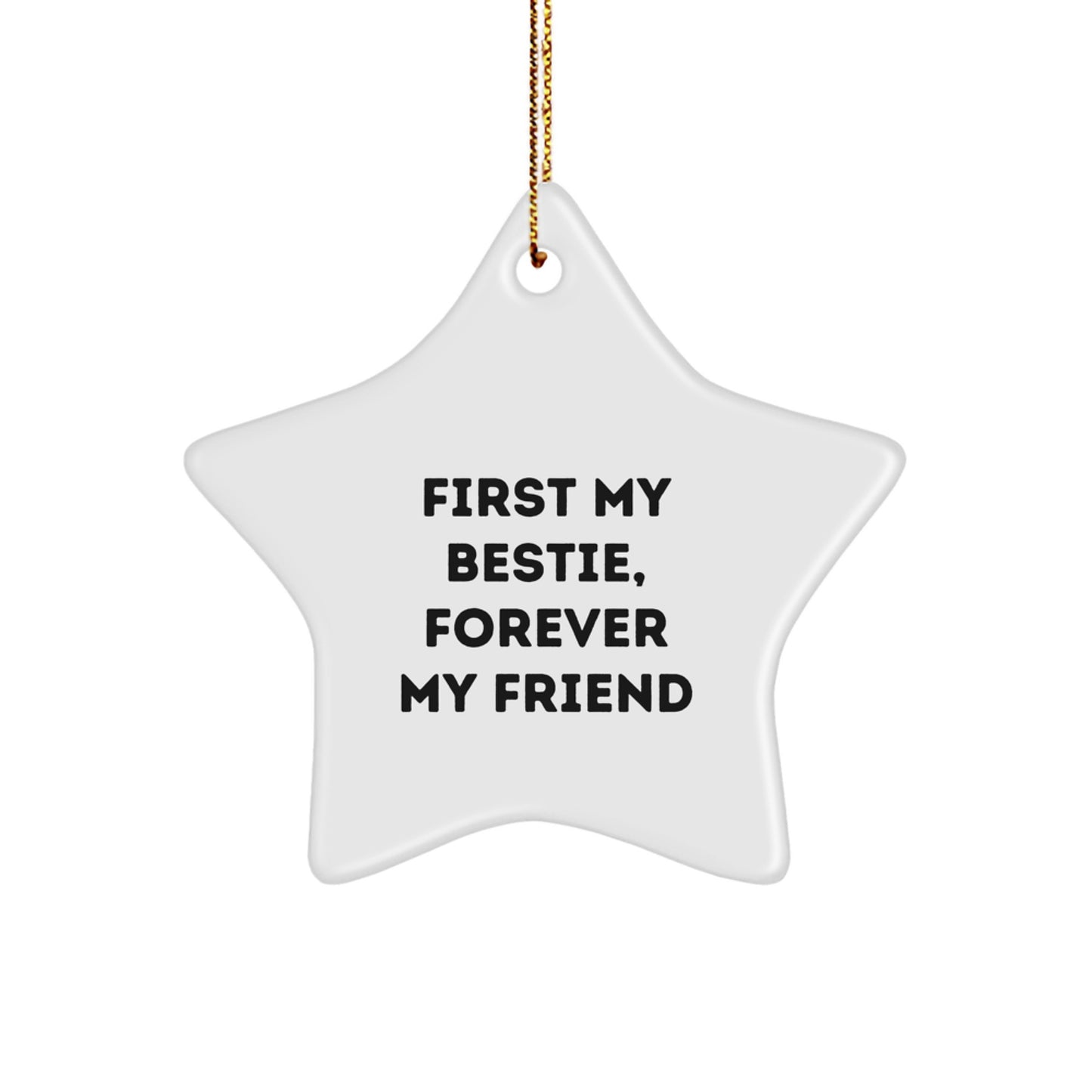 Funny Bestie Gifts from Men to Bestie for Christmas Unique Star Ornament, 'First My Bestie, Forever My Friend' Quote Star Shaped White Decorations - Image 1