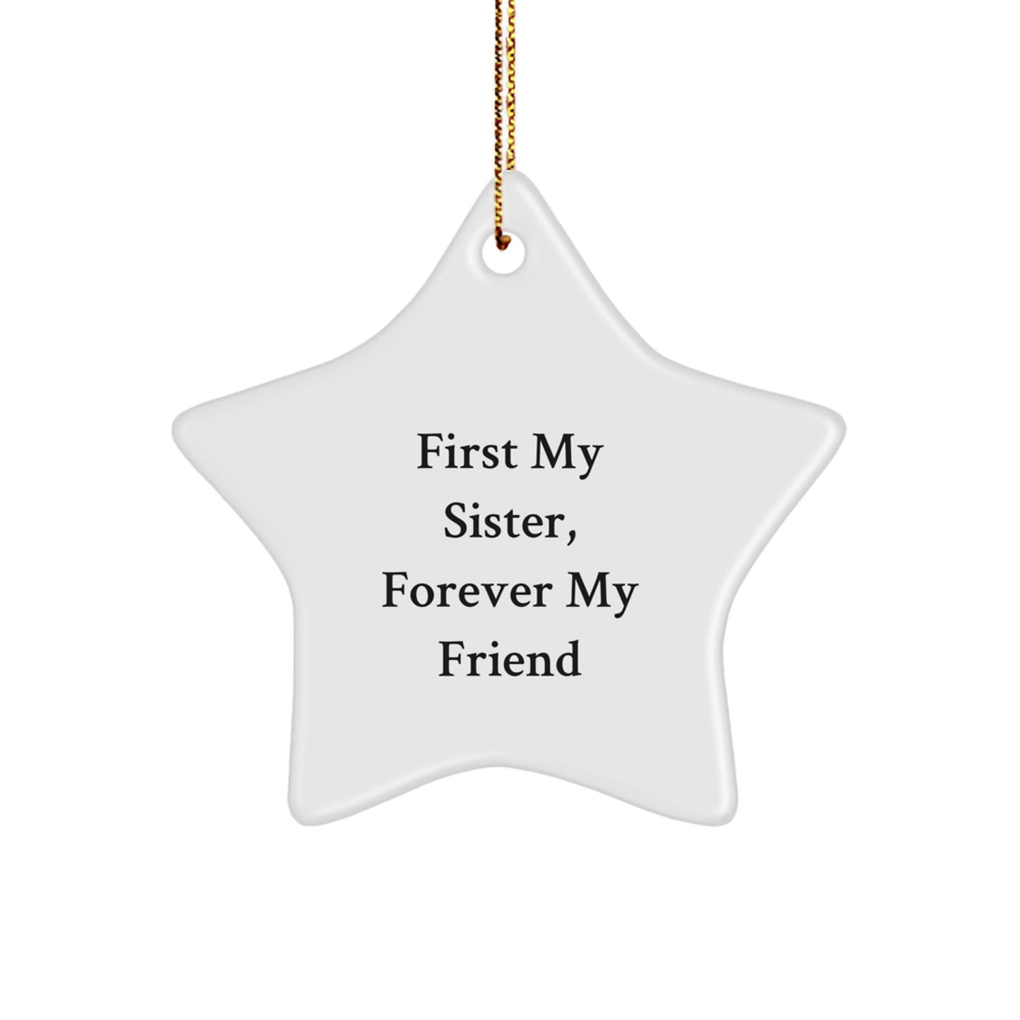 Gifts from Sisters, Funny Sister Quotes Star Ornament, First My Sister Forever My Friend Christmas Star Decoration - Image 1