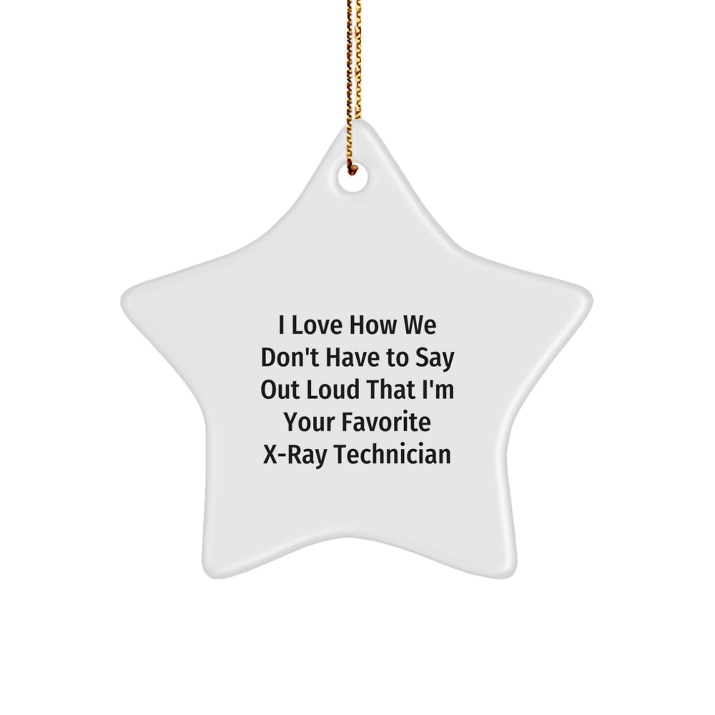 Funny X-Ray Technician Star Ornament Gifts for Men Women Friends Coworkers Family by Friends with Love at Christmas Unique Gifts - Image 1