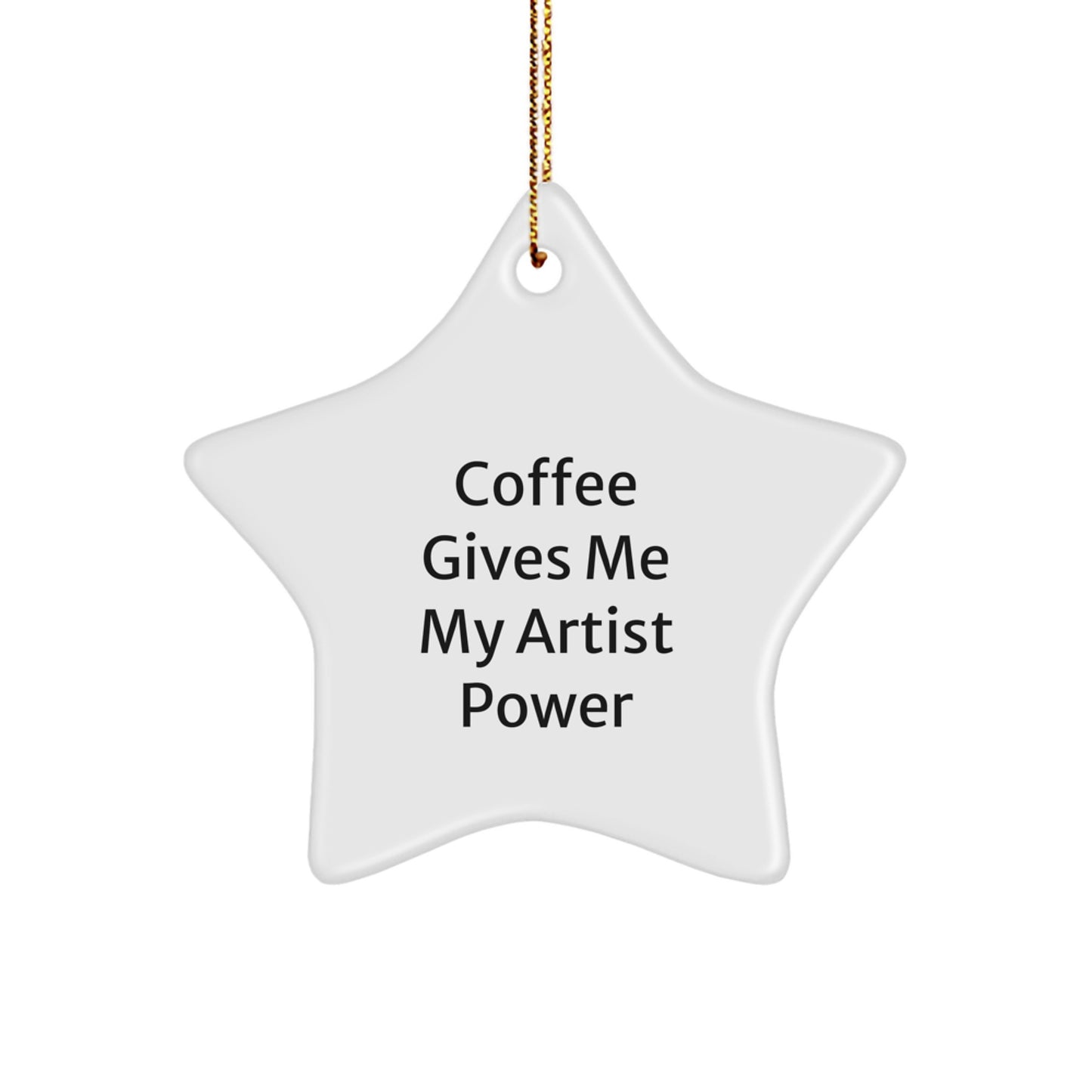 Funny Christmas Unique Gifts for Artist Friends - 'Coffee Gives Me My Artist Power' Star Ornament, Unique Artist Star Decor - Image 1