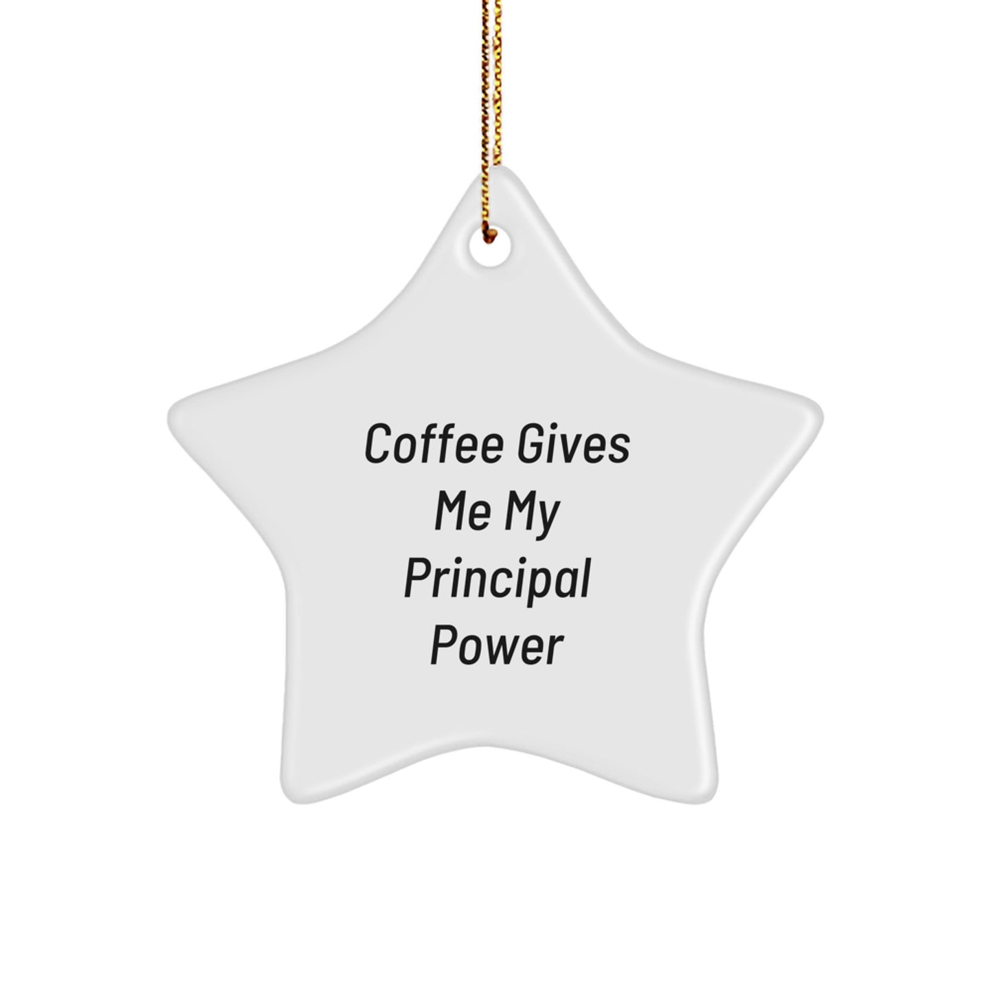 Funny Principal Gifts from Men - 'Coffee Gives Me My Principal Power' White Star Ornament for Christmas Unique Gifts - Image 1