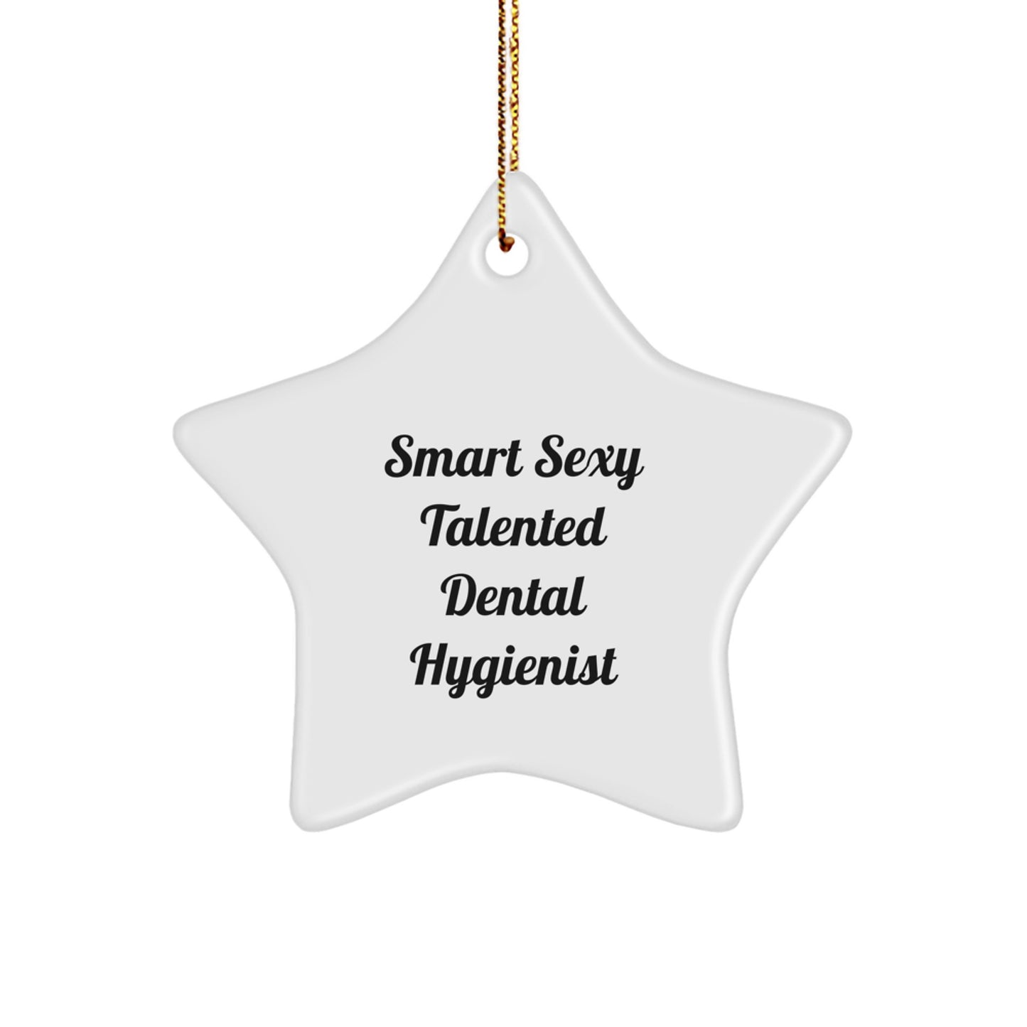 Smart Sexy Talented Dental Hygienist Christmas Unique Gifts from Friends, 'You're a Star' Star Ornament for Women, Men, Coworkers, Family - Image 1