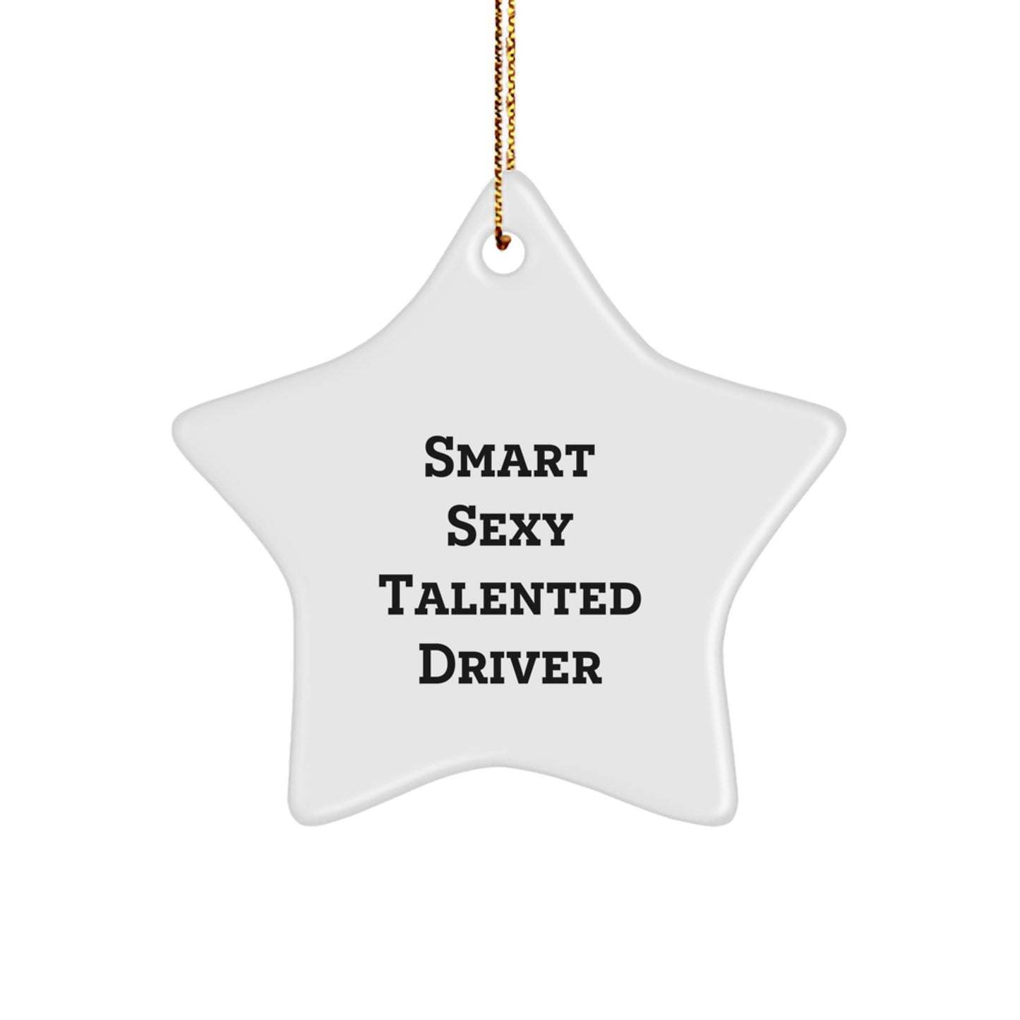 Funny Driver Gifts for Men, Smart Sexy Talented Driver Quote, Star Ornament for Christmas, Gifts from Friends and Family, Gifts for Driver - Image 1