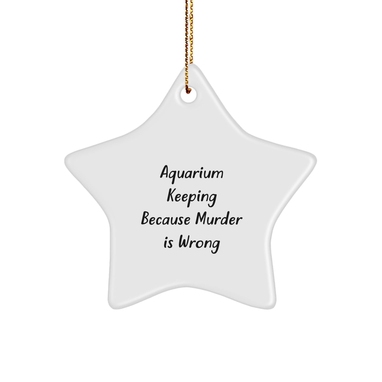 Funny Aquarium Keeping Star Ornament Gifts from Friends for Men and Women During Christmas Unique Decorations Because Murder Is Wrong - Image 1