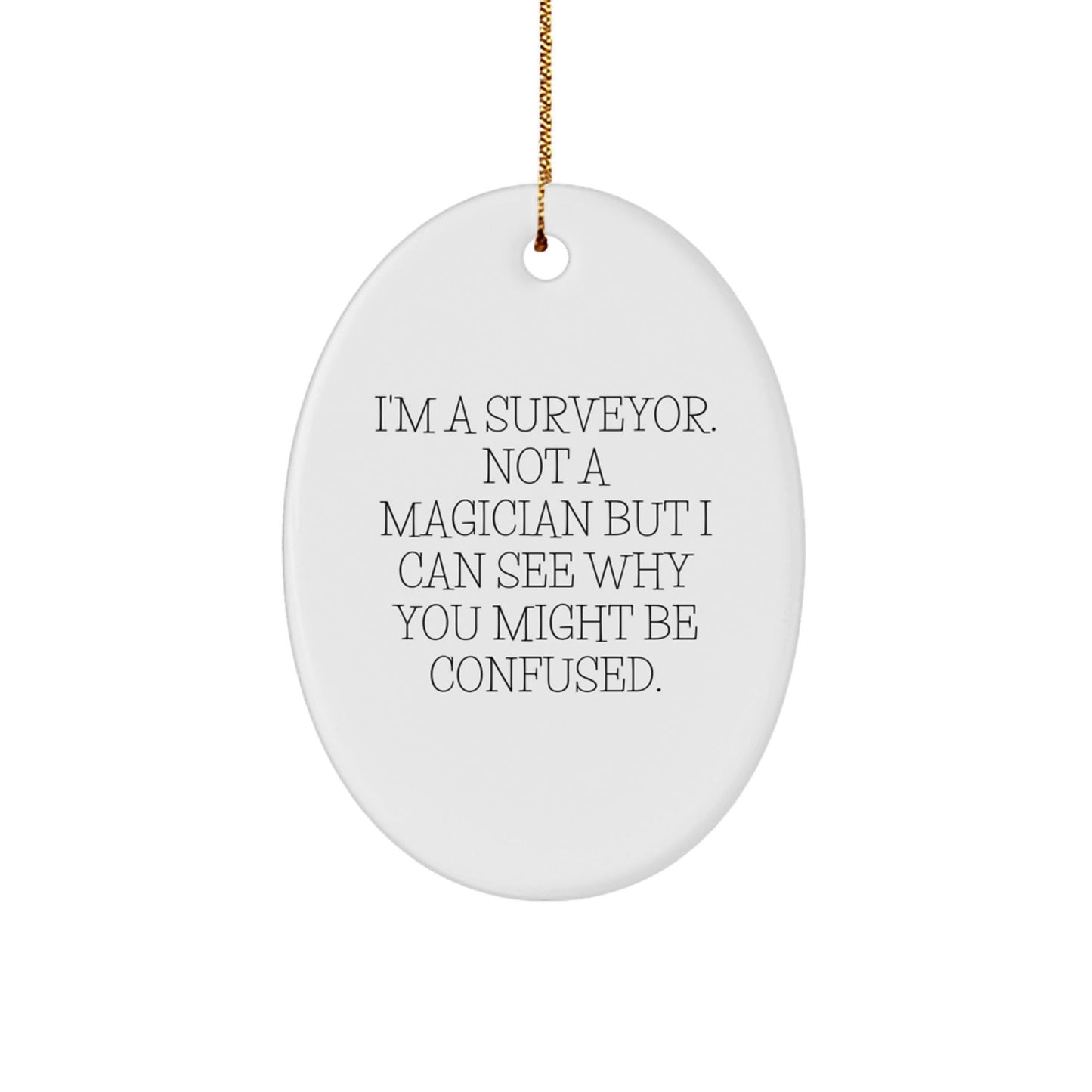 Surveyor Gifts from Friends for Surveyor - Oval Ornament with Funny Quote, Christmas Unique Gifts - Victory Thru Vision