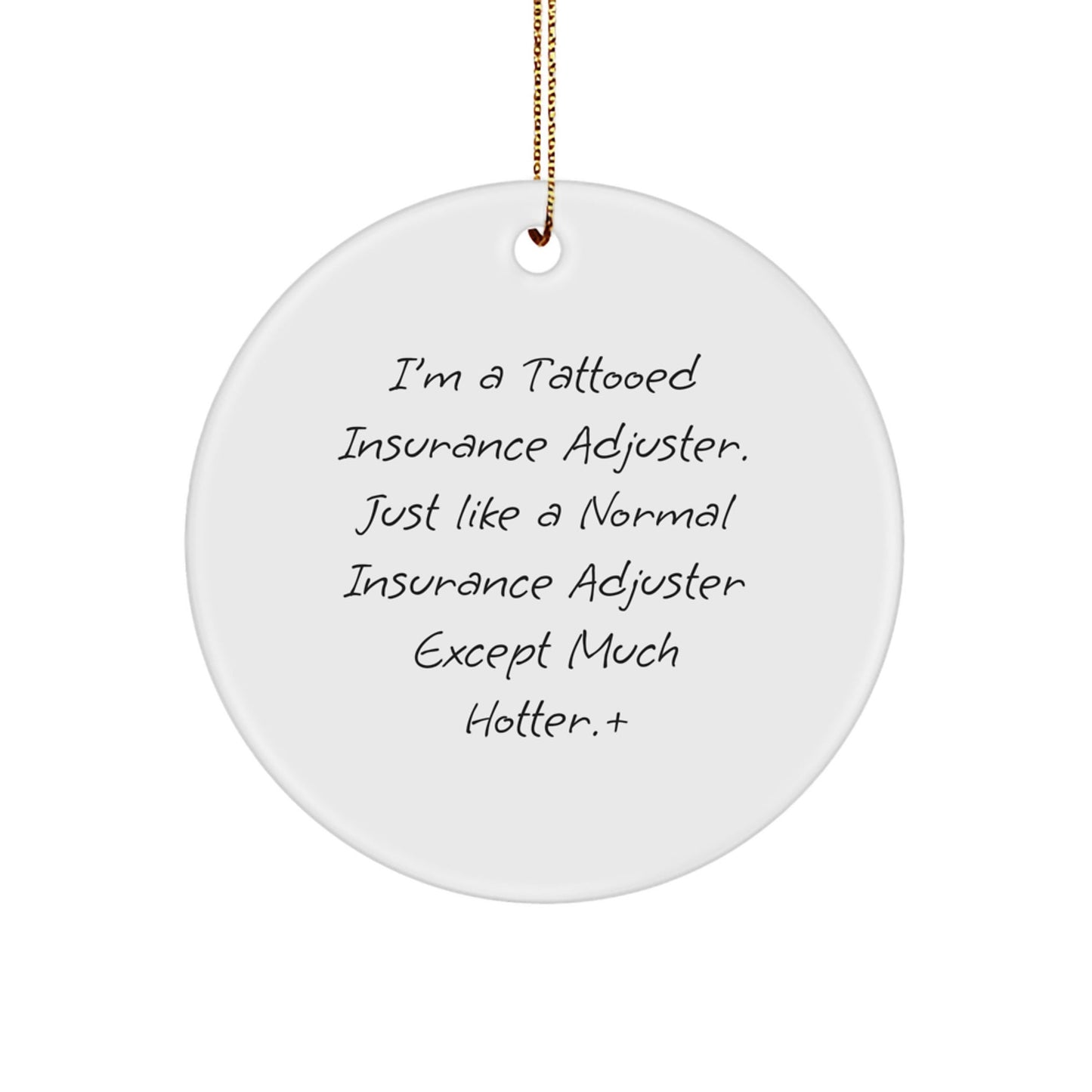 Tattooed Insurance Adjuster Gifts for Men, Insurance Adjuster Circle Ornament with Funny Quote, Christmas Unique Gifts from Friends, Coworkers, Family - Victory Thru Vision